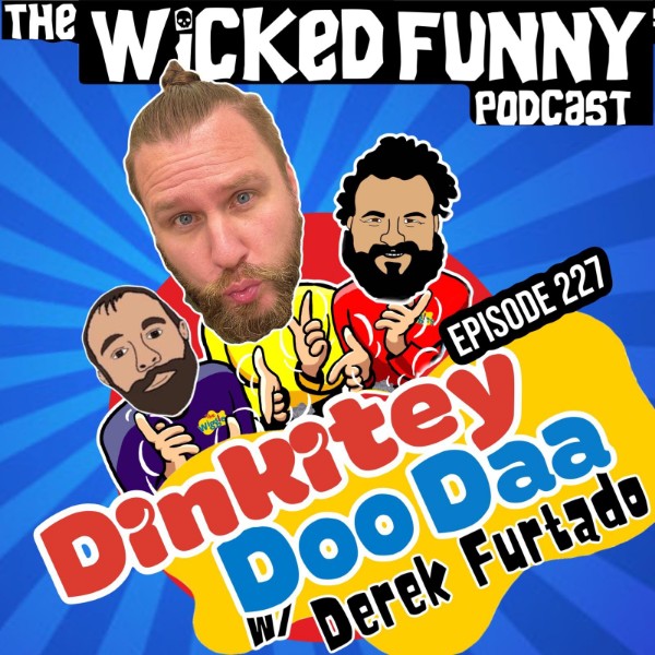 Episode 227 - Dinkitey Doo Daa with Derek Furtado