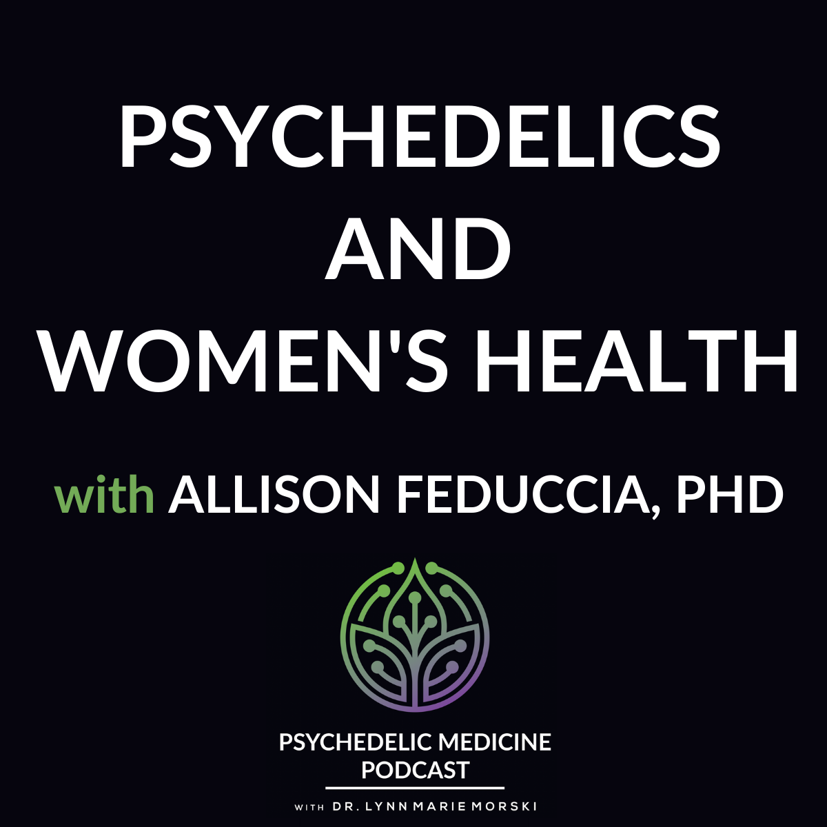 Psychedelic Medicine Podcast with Dr. Lynn Marie Morski