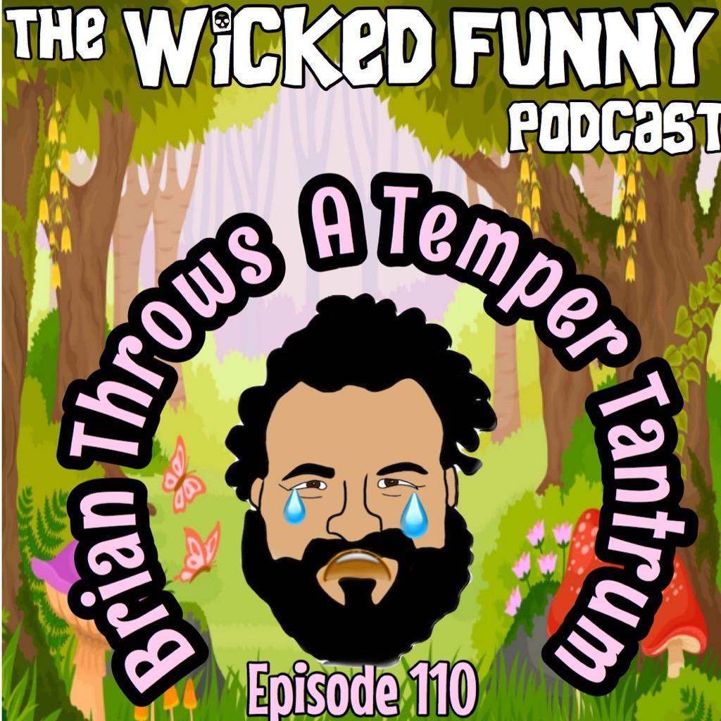 Episode 110 - Brian Throws a Tantrum