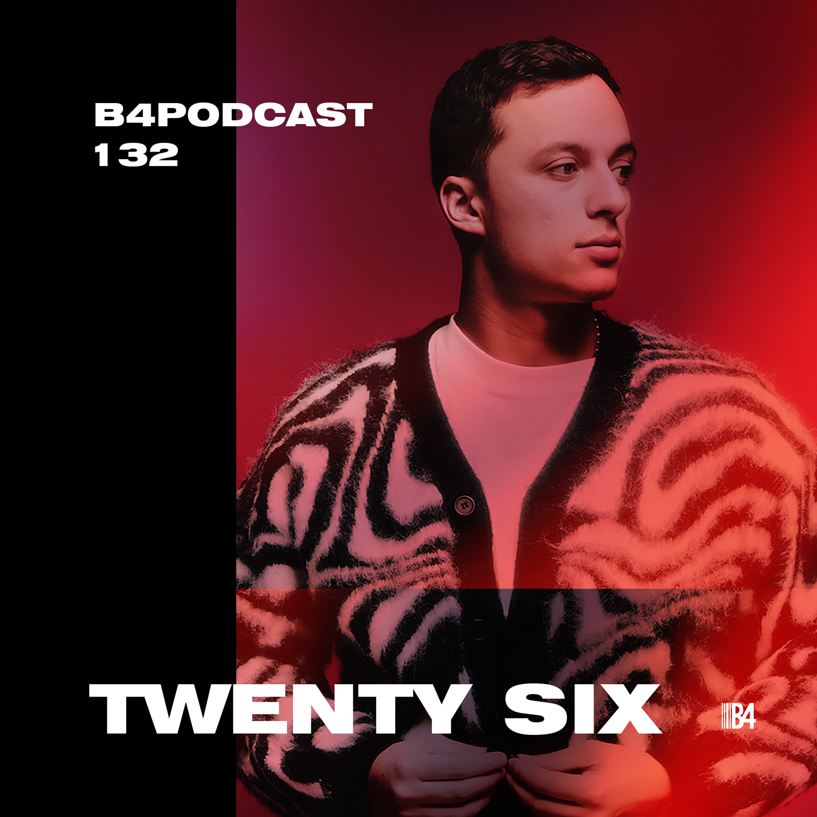 TWENTY SIX - B4 The Podcast 132