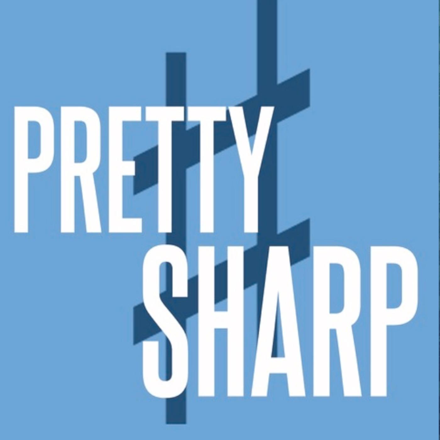 Pretty Sharp podcast