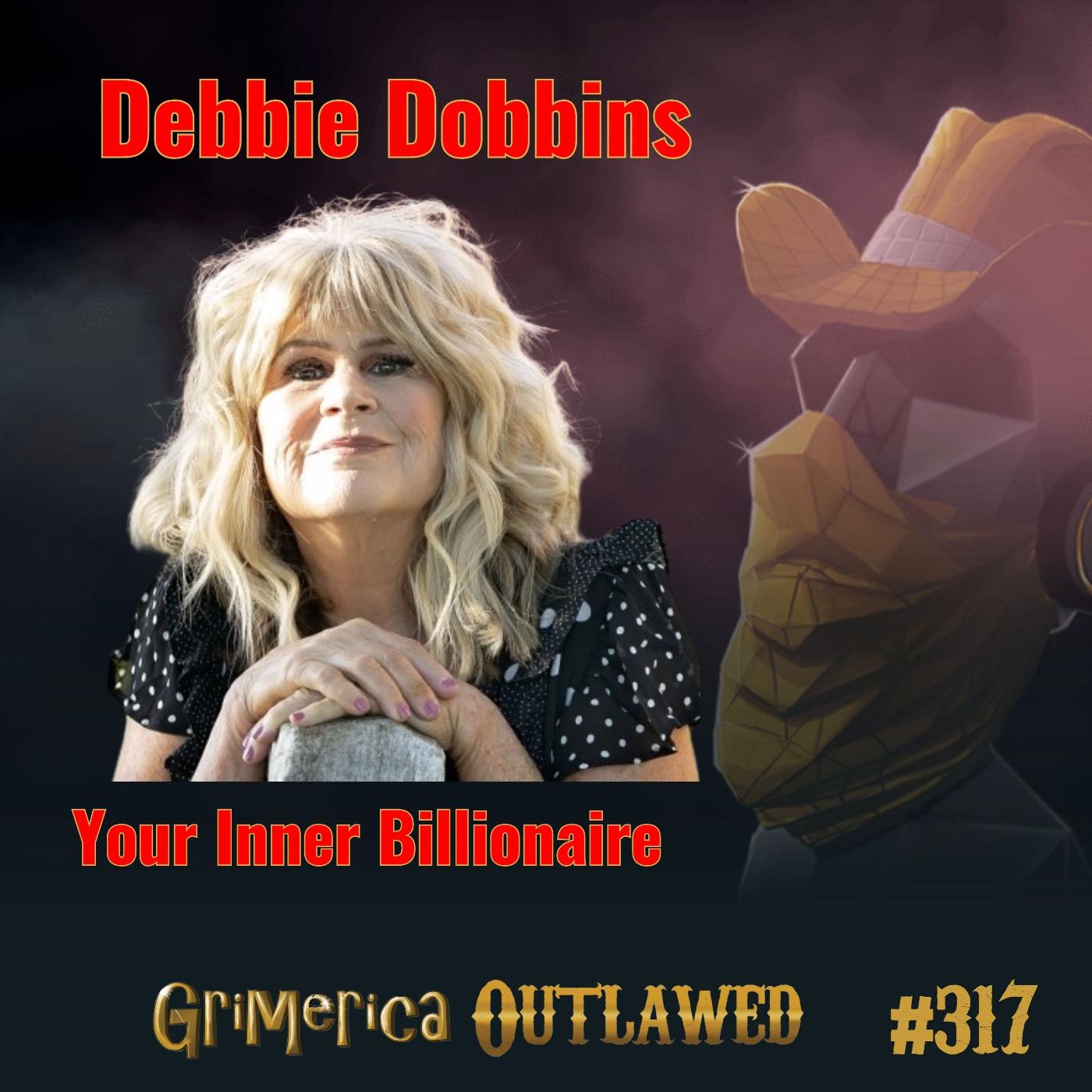 #317 - Debbie Dobbins - Your Inner Billionaire - A Sacred Doorway to Soul Aligned Wealth