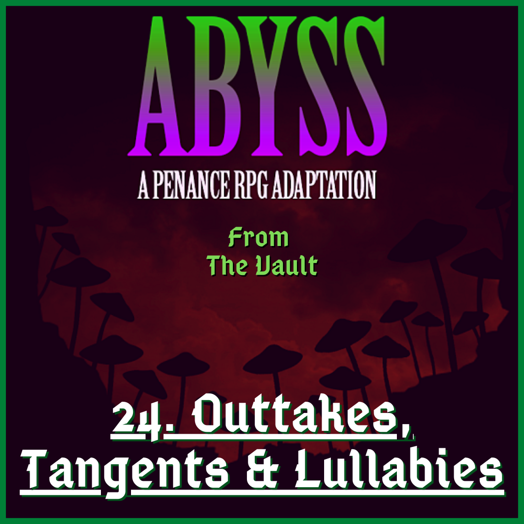 From The Vault: Abyss 24. Outtakes, Tangents & Lullabies