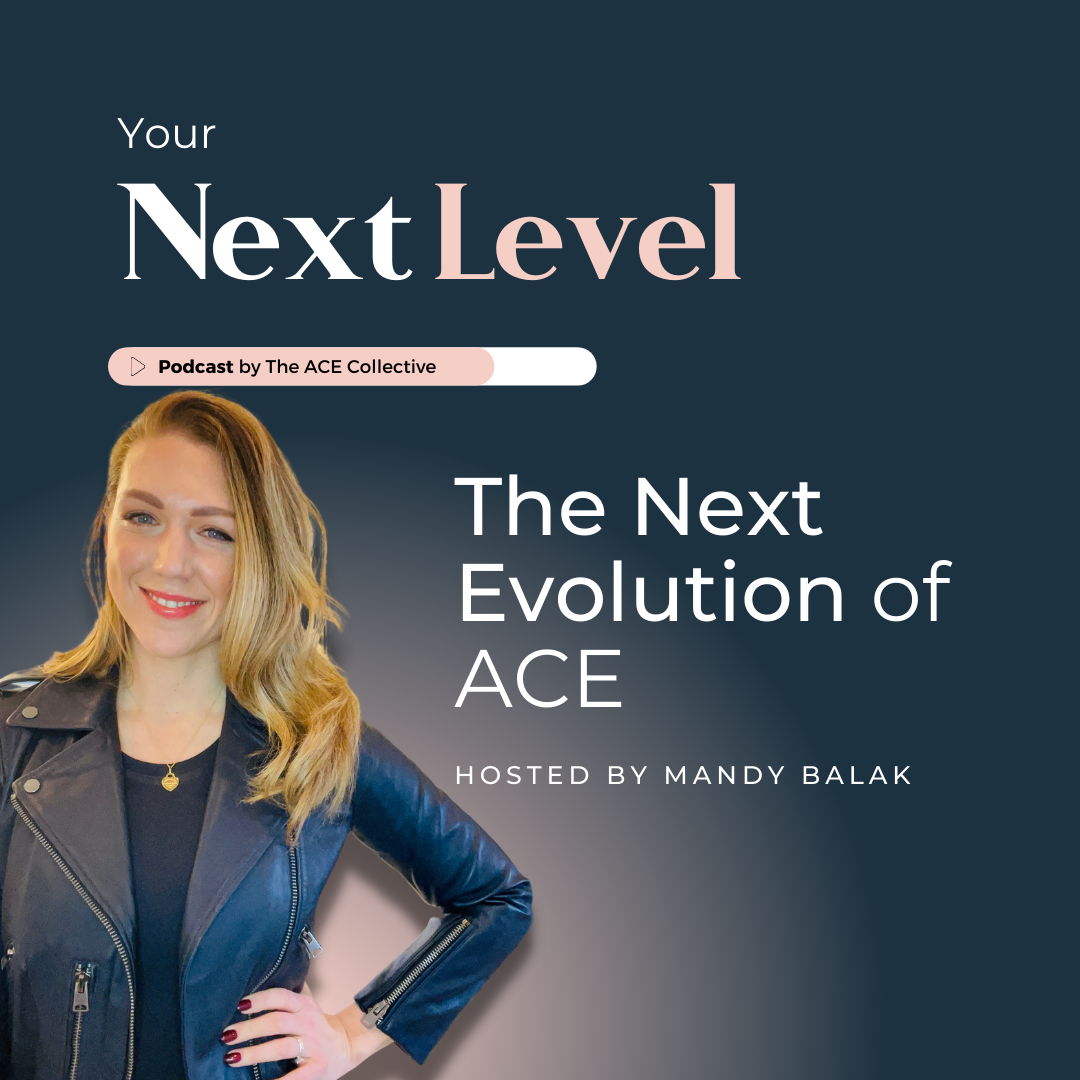 #110 Your Next Level: The Next Evolution of ACE