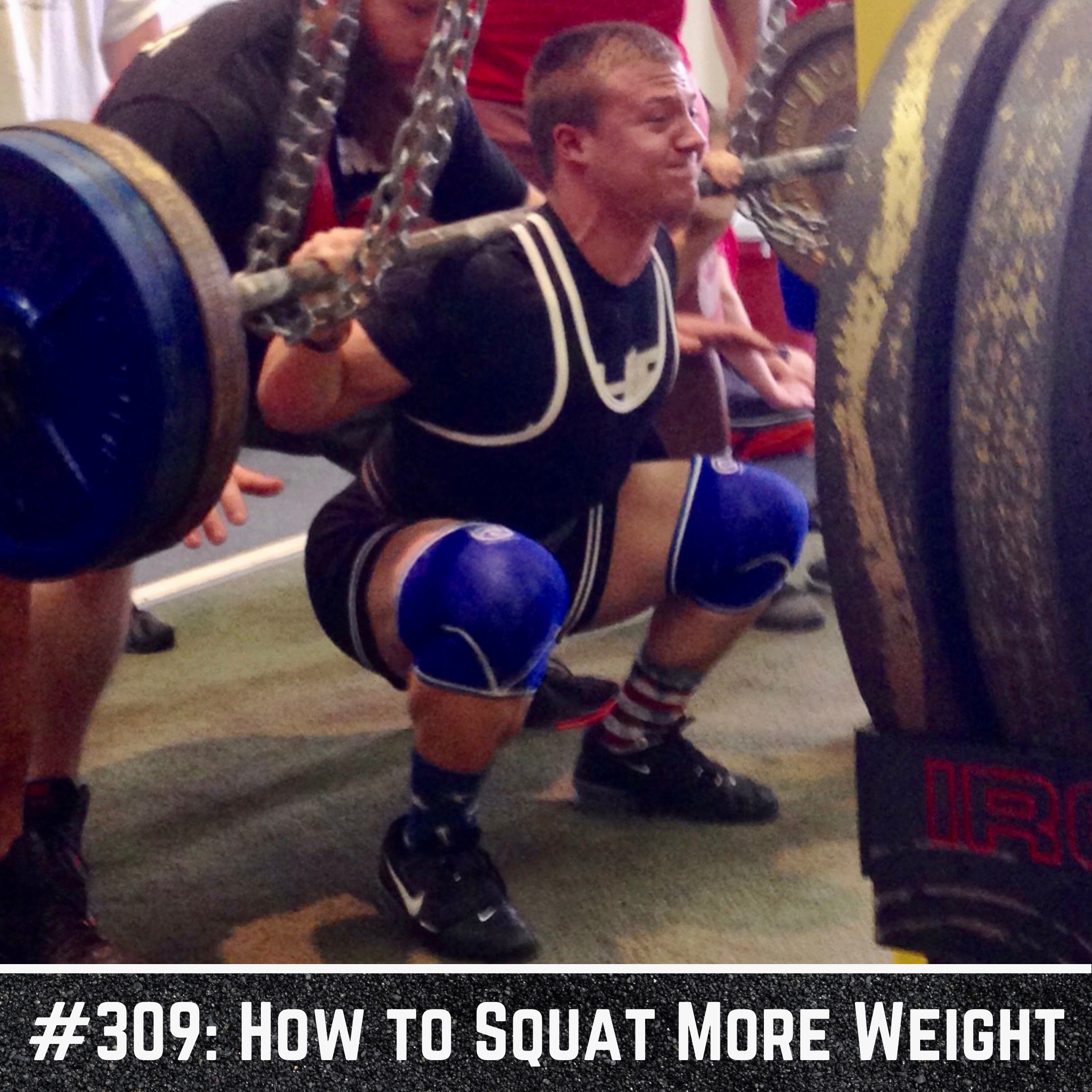 309: How to Squat More Weight | 5 Easy Tips