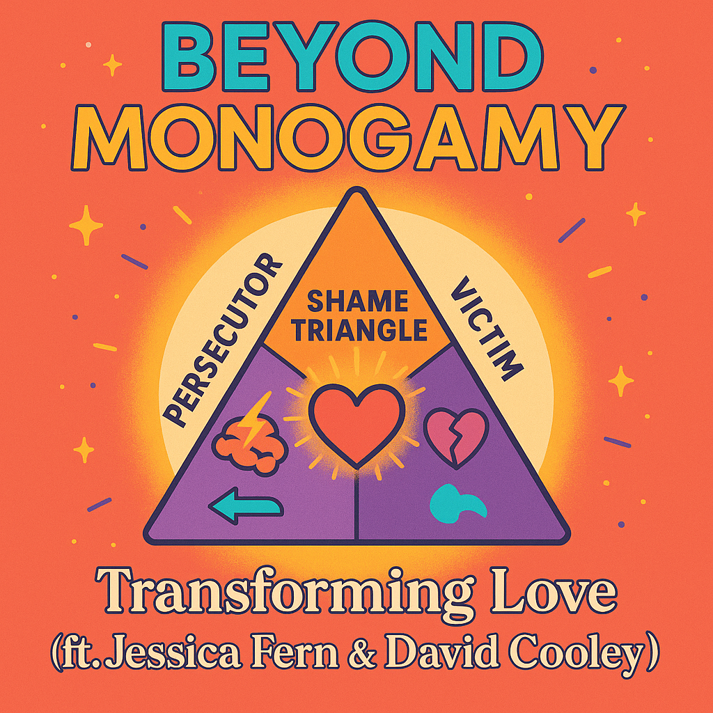 Transforming Love: Jessica Fern & David Cooley on Shame, Attachment & Polywise Relationships