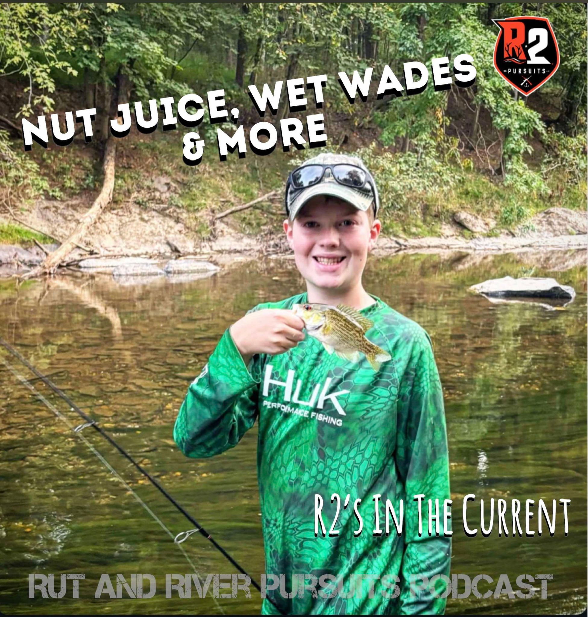 Nut Juice, Wet Wades, & More - R2's In The Current