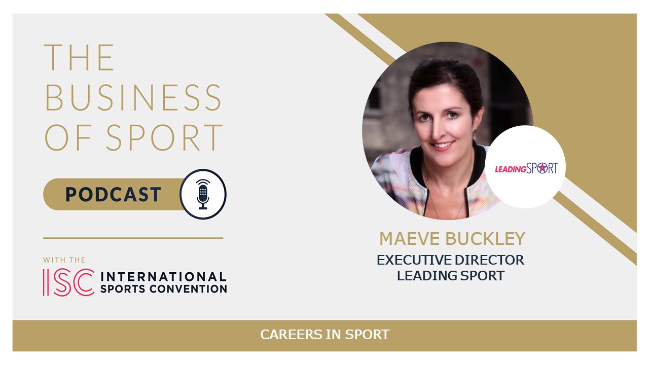 Careers In Sport Podcast - Maeve Buckley - Executive Director - Leading Sport