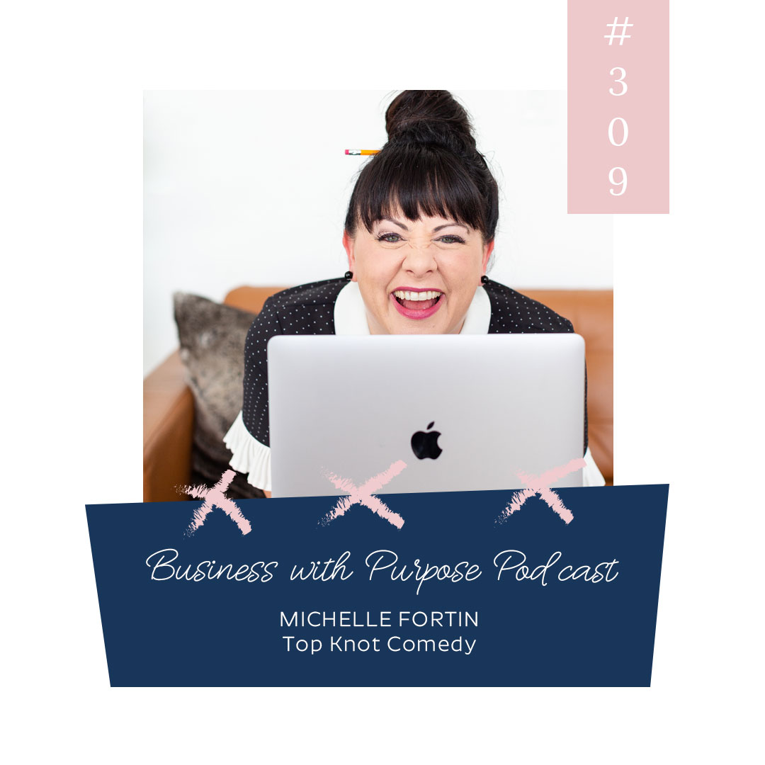 The Impact of Laughter | EP 309: Michelle Fortin, Top Knot Comedy