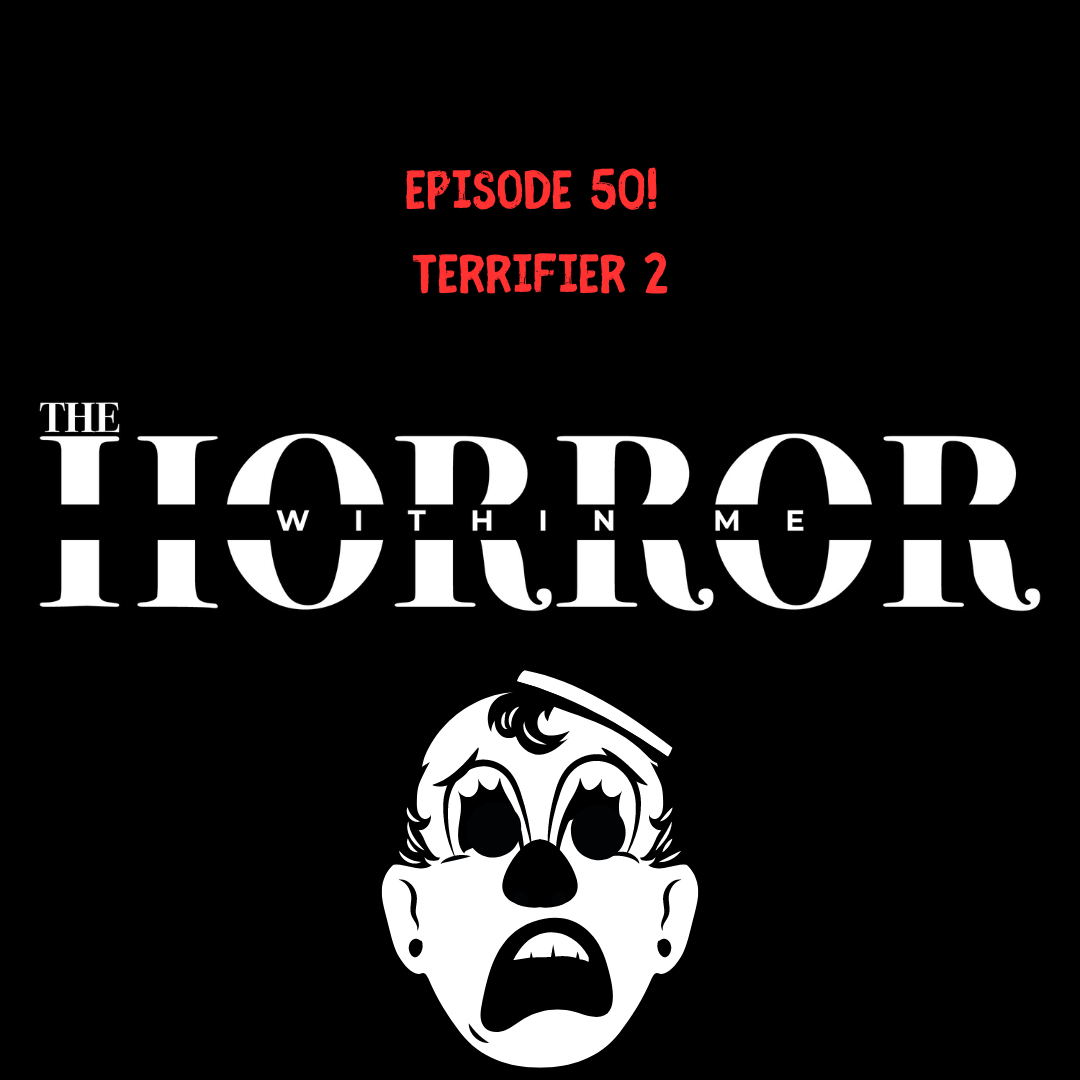 Episode 50! Terrifier 2 Episode 50! Terrifier 2