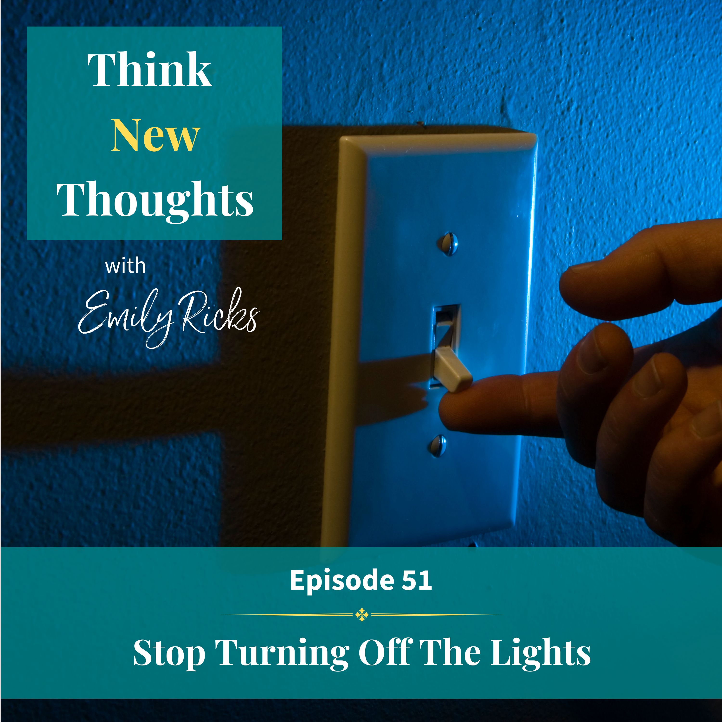 Ep 51:  Stop Turning Off the Lights