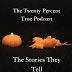 The Twenty Percent True Podcast