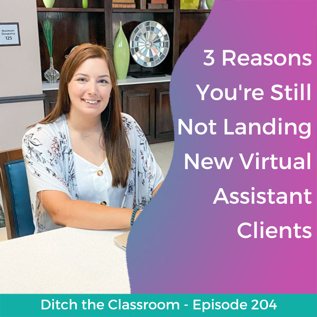204 // 3 Reasons You're Still Not Landing New Virtual Assistant Clients