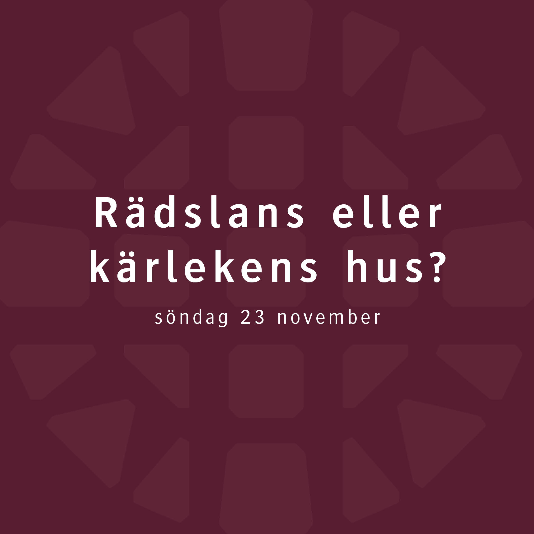 Rädslans eller kärlekens hus? – Robert Eriksson Rädslans eller kärlekens hus? – Robert Eriksson