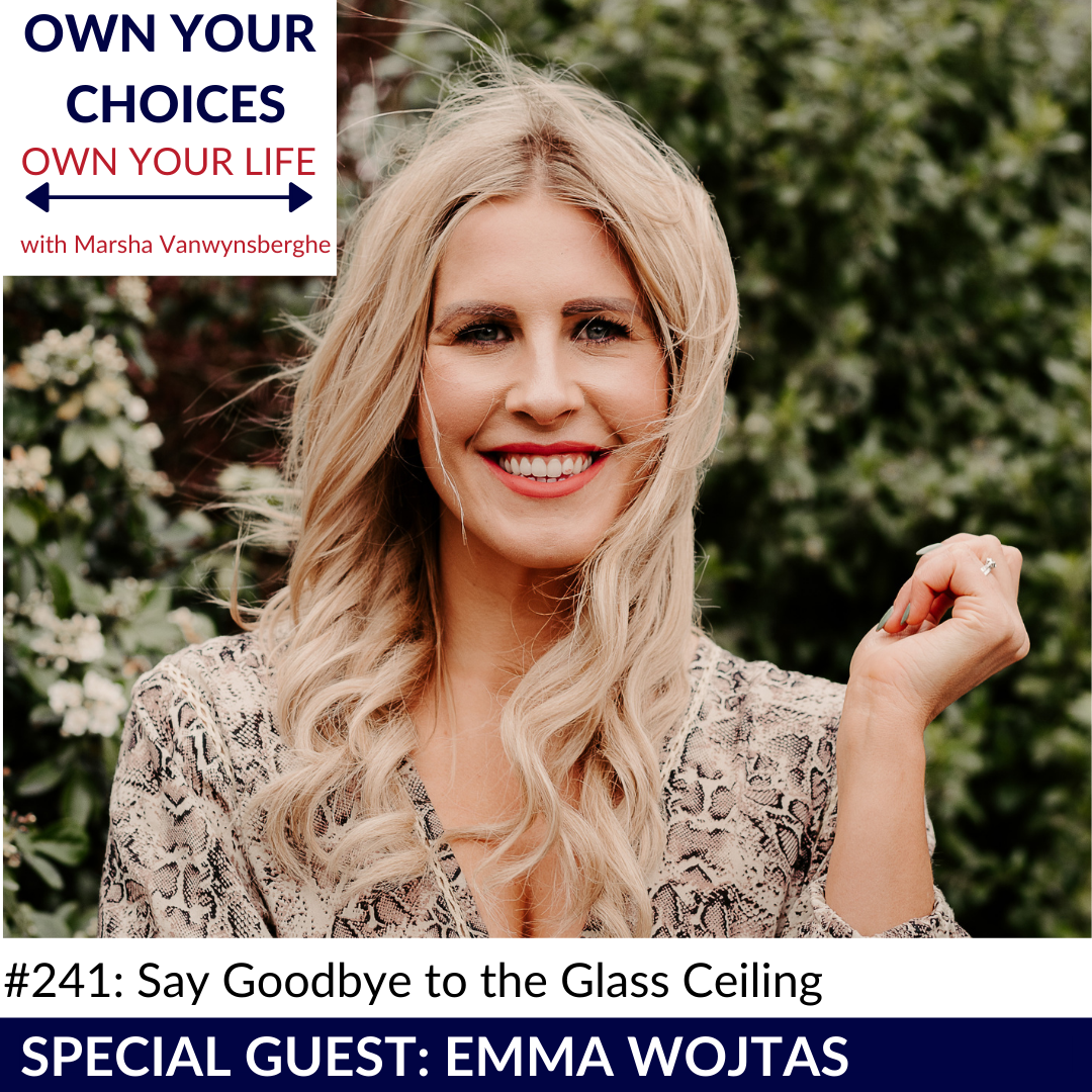 #241: Say Goodbye to Glass Ceilings with Emma Wojtas