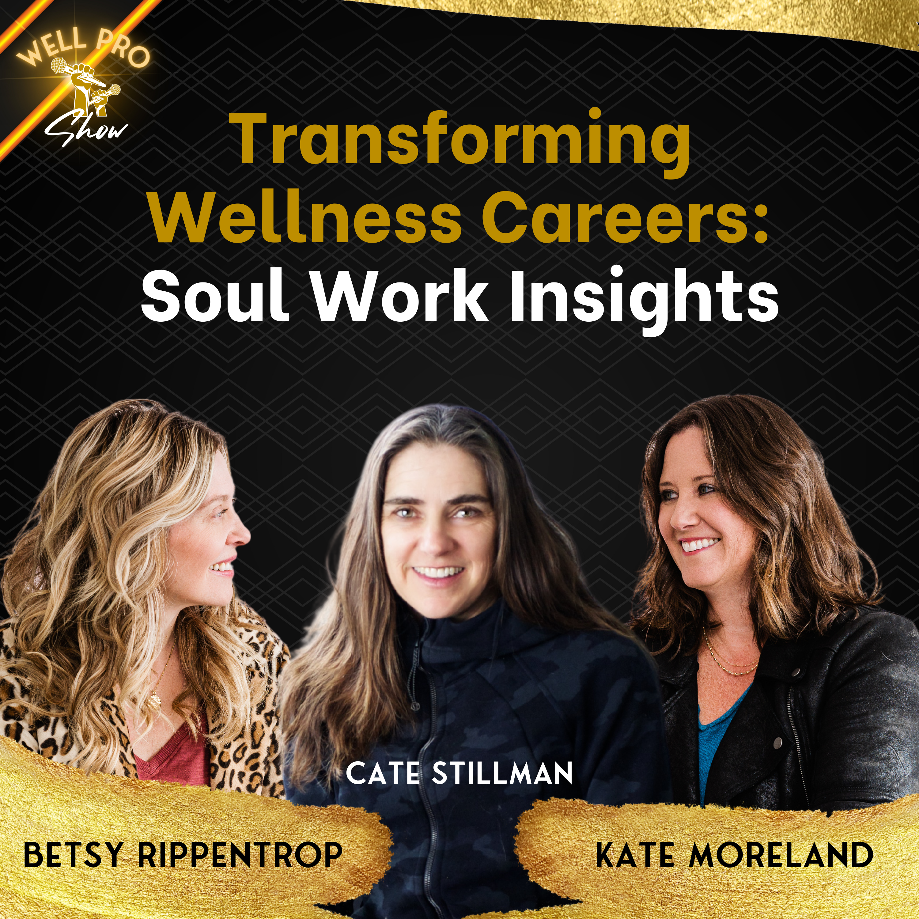 Transforming Wellness Careers: Soul Work Insights with Betsy Rippentrop and Kate Moreland