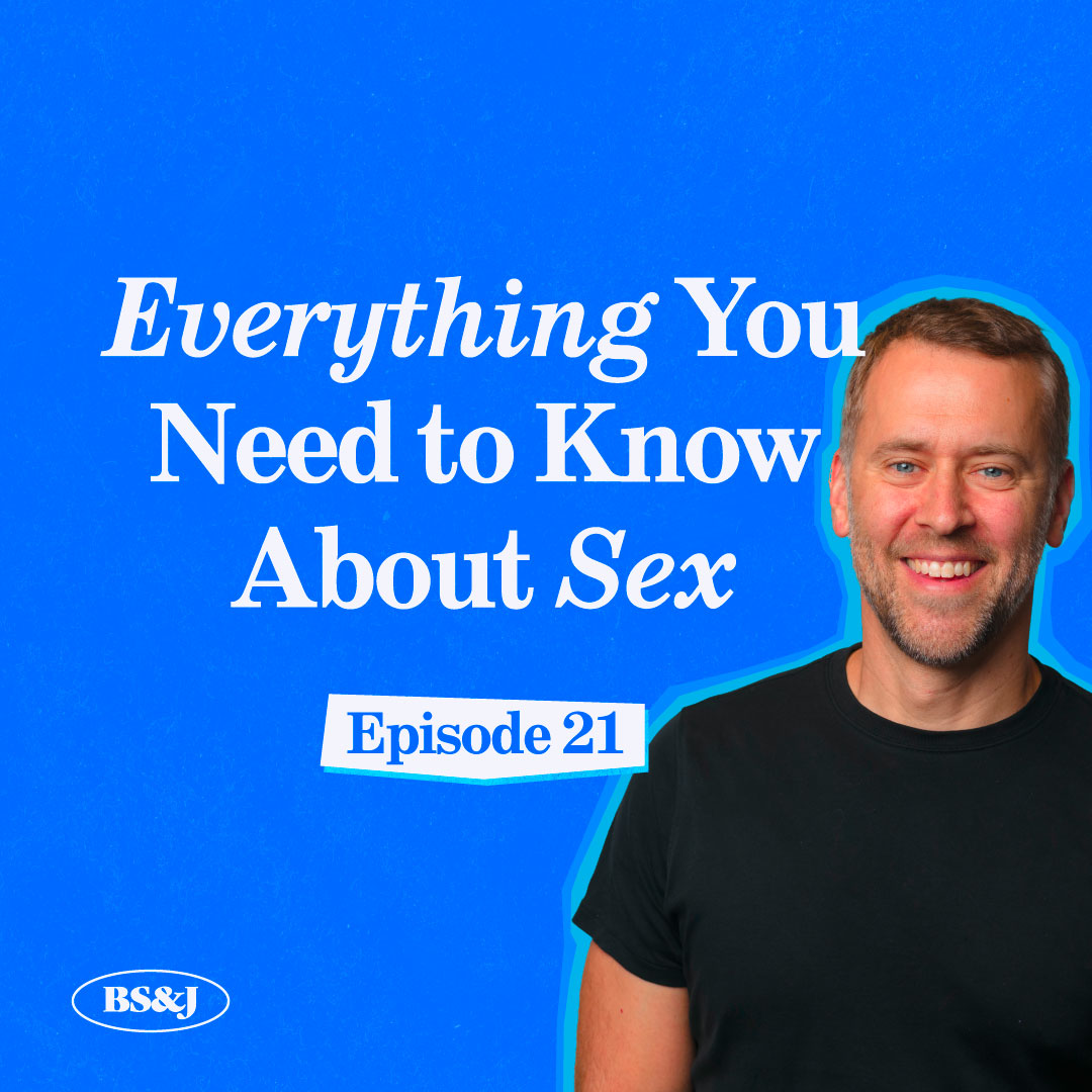 Episode 21 - Everything You Need to Know About Sex