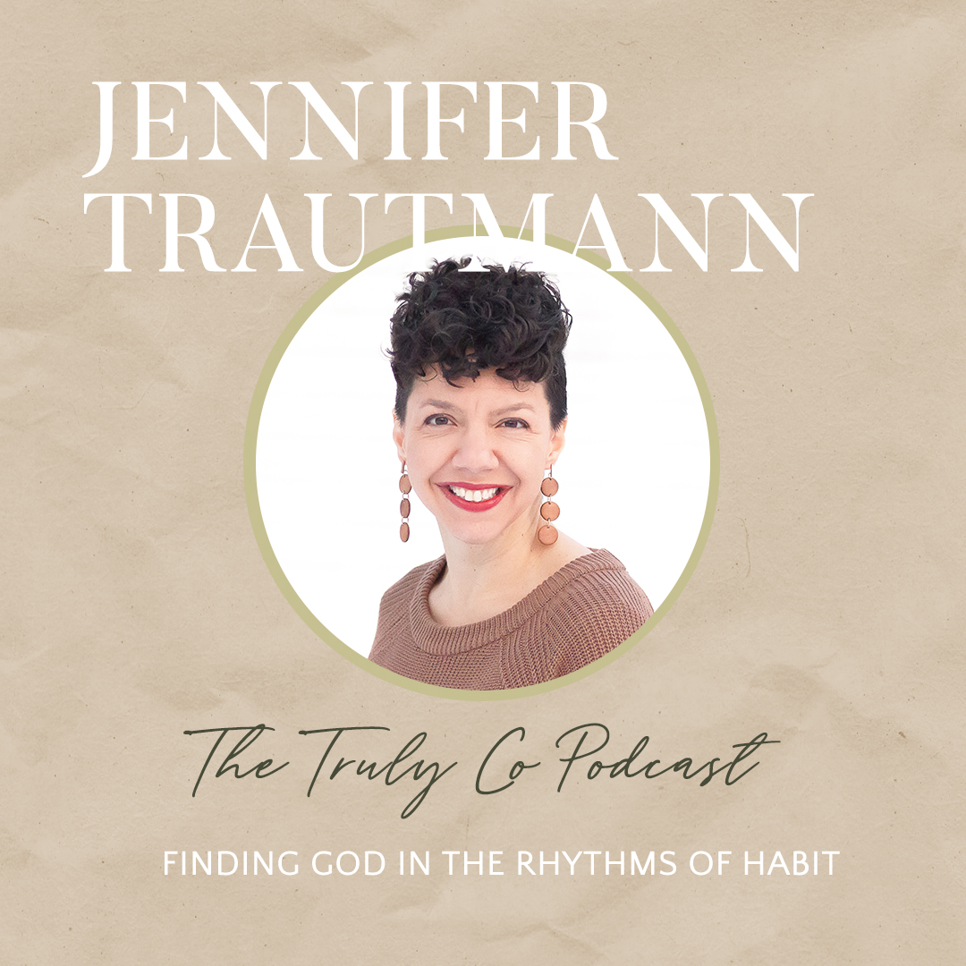 Finding God in the Rhythms of Habit with Jennifer Trautmann