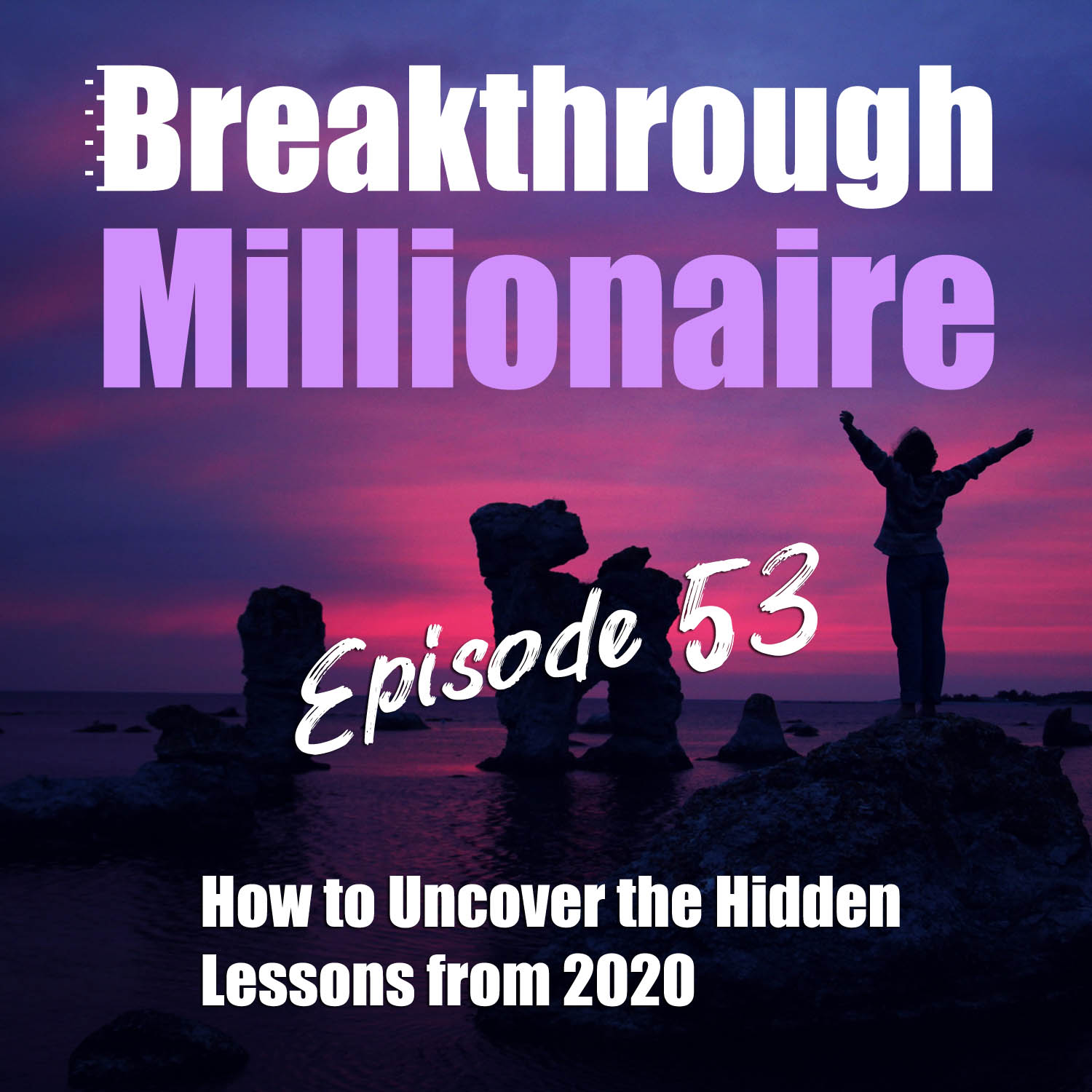 cover of episode 053: How to Uncover the Hidden Lessons from 2020