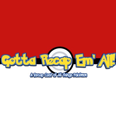 Gotta Recap Em\'All!