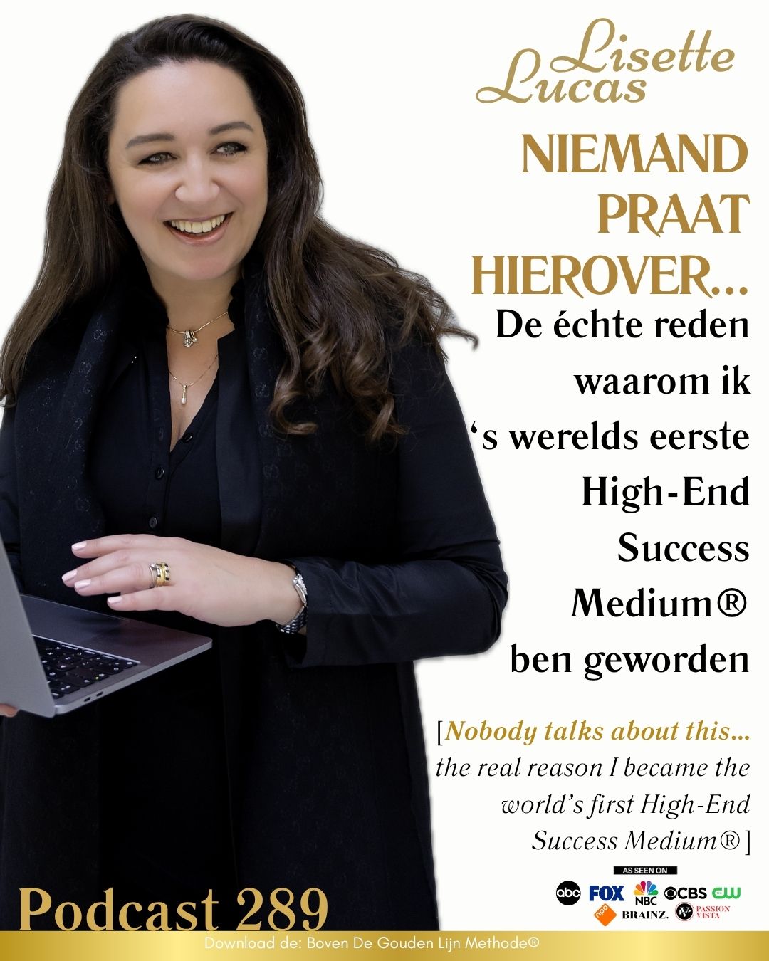 289. Niemand praat hierover… de échte reden waarom ik ‘s werelds eerste High End Success Medium® ben geworden
