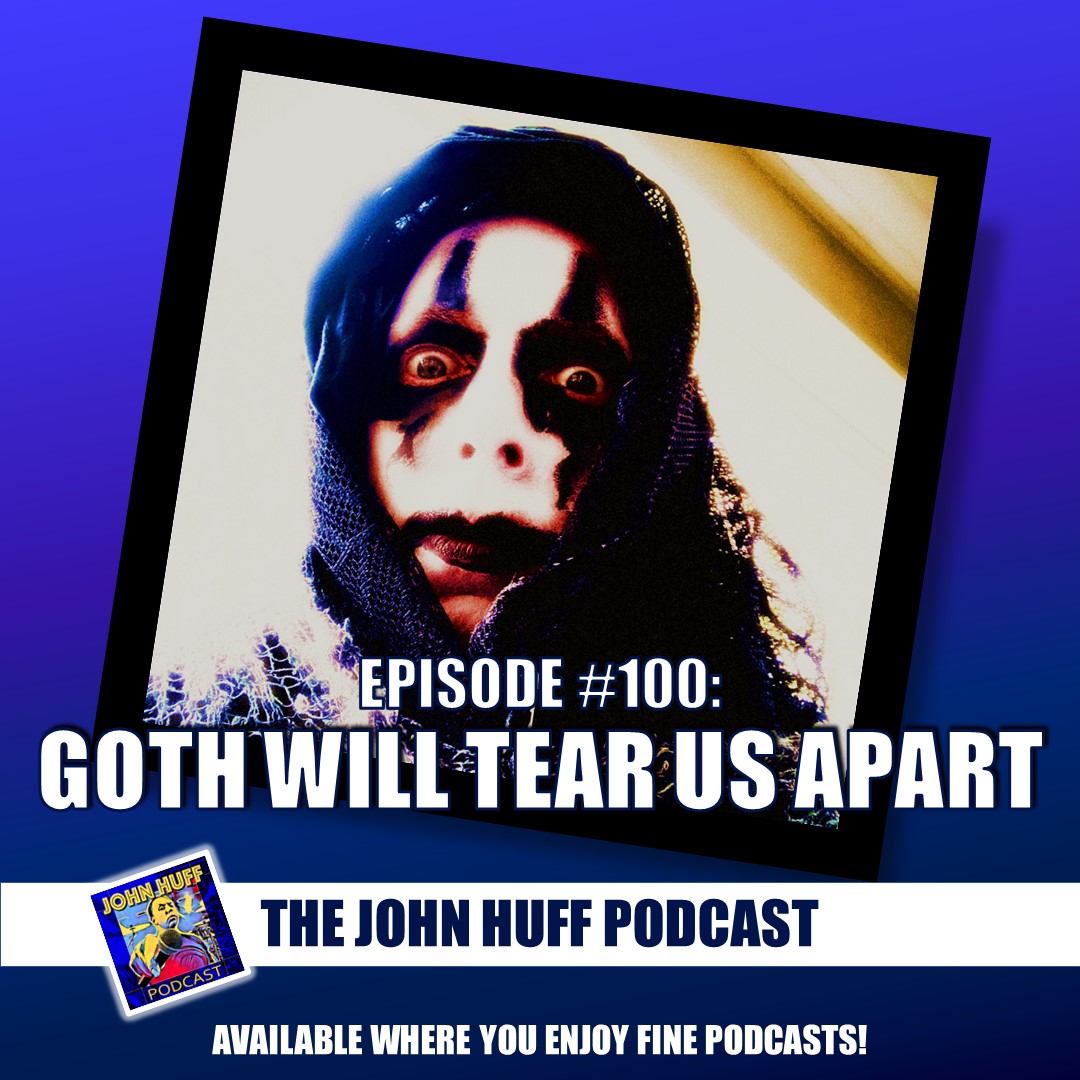 Episode #100: Goth Will Tear Us Apart