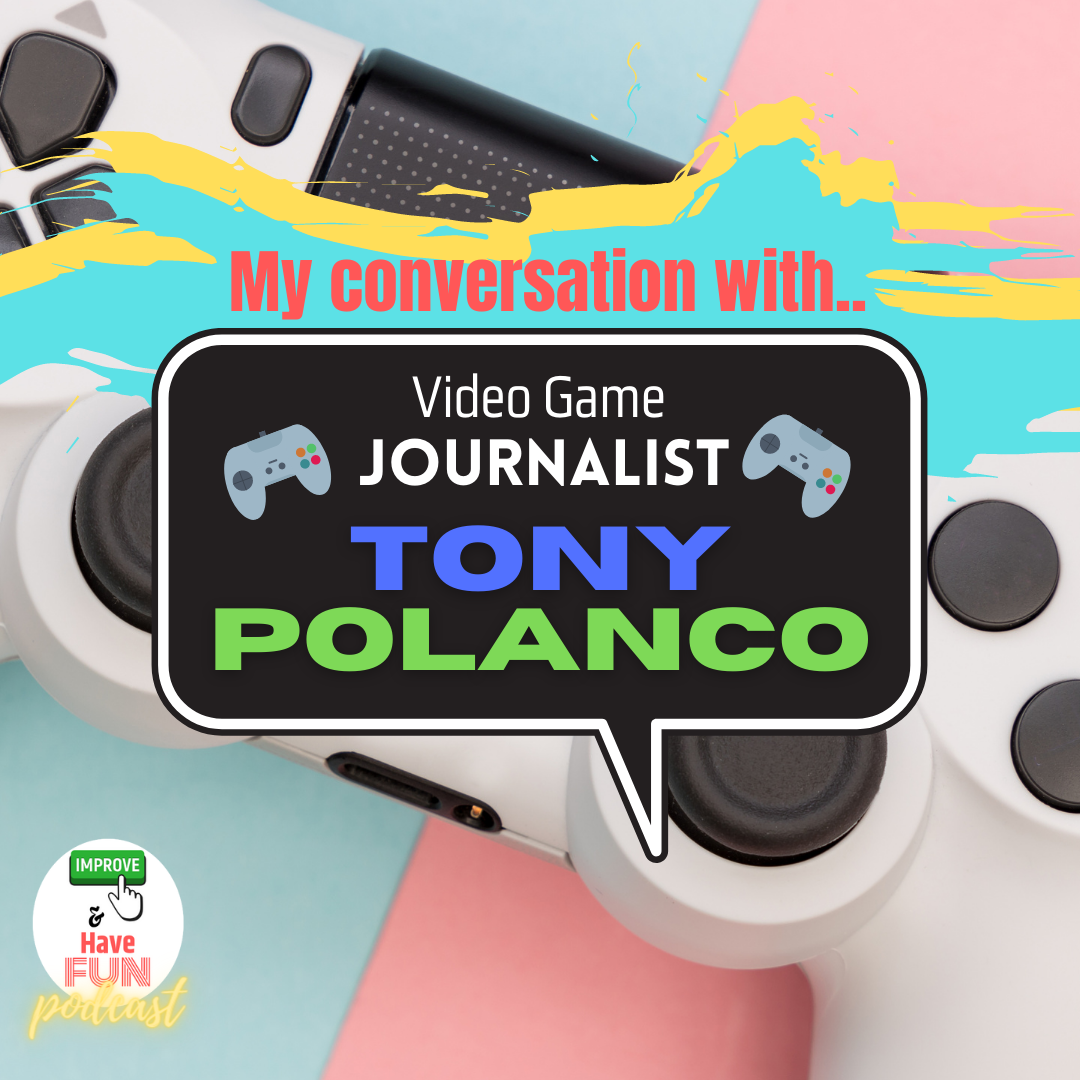 My Conversation with Video Game Journalist Tony Polanco