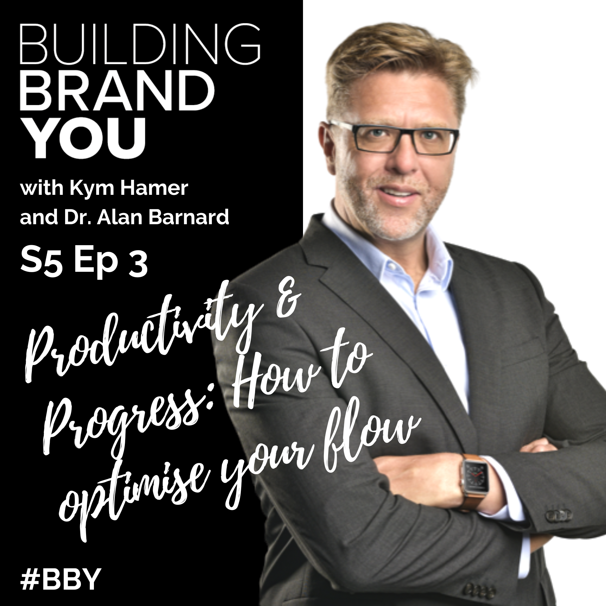 BBY Show S5 Ep3: Productivity & Progress: How to optimise your flow with Dr Alan Barnard