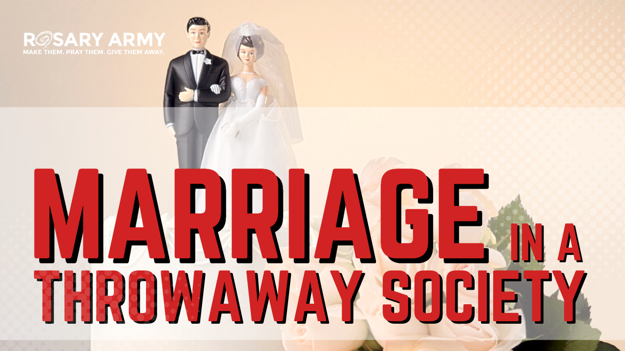 ADV #478: Marriage in a Throwaway Society