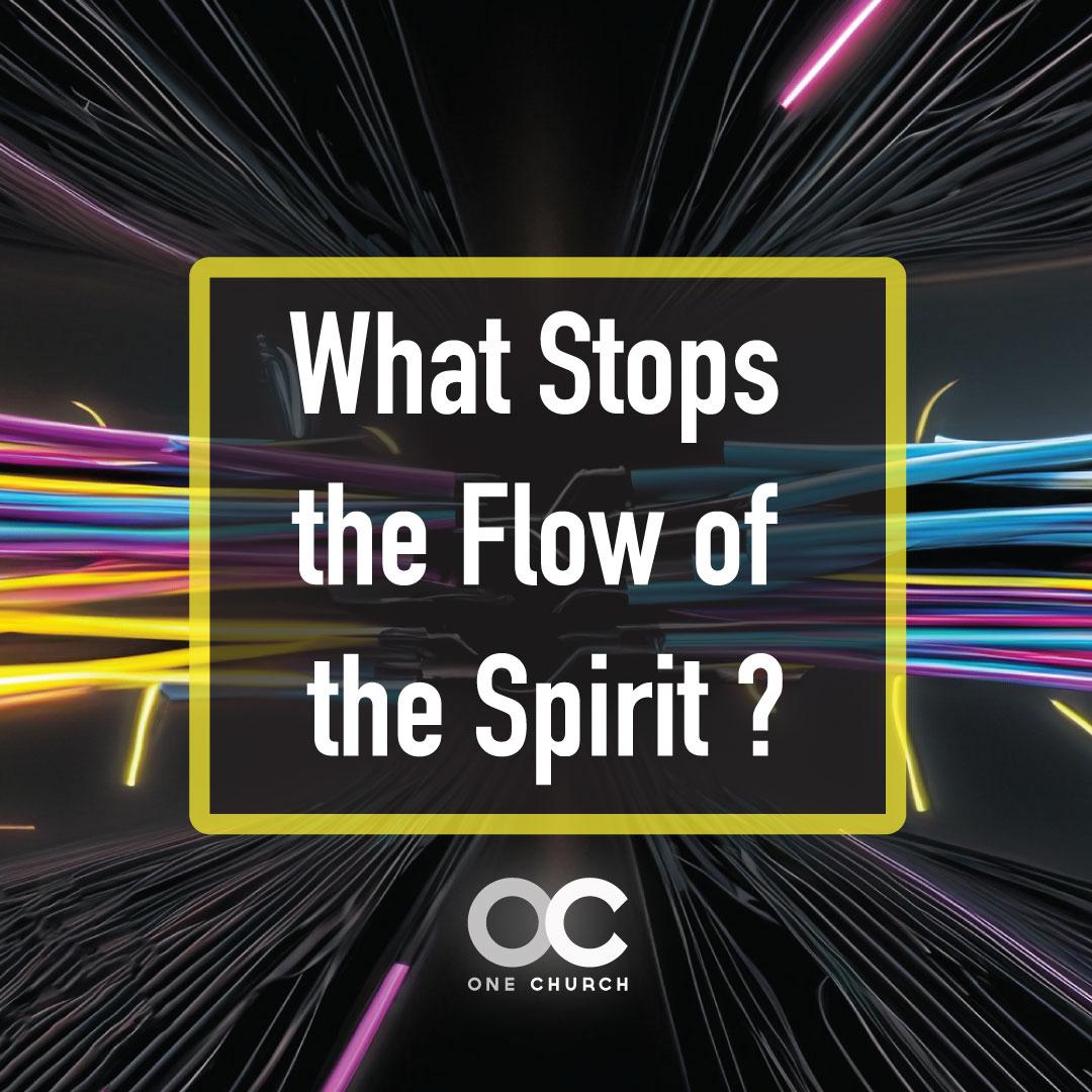 What Stops the Flow of the Spirit?