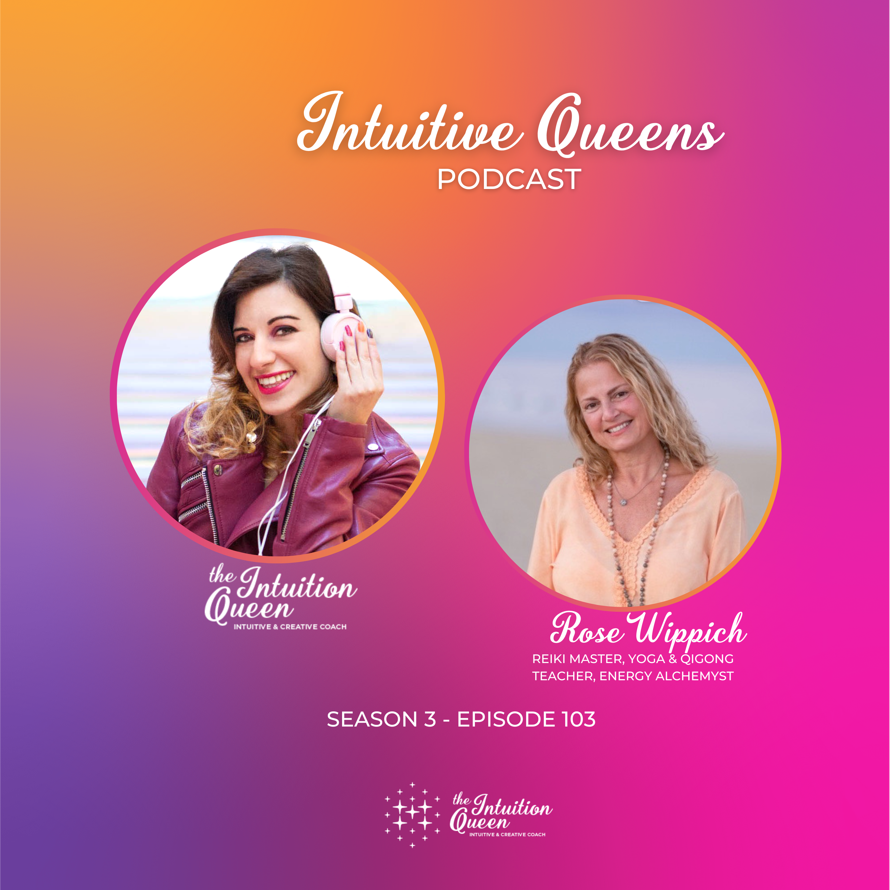 EP 103 - The Reiki Roadmap: Rose Wippich Empowering Story of Intuition, Healing, Resilience, and Motherhood