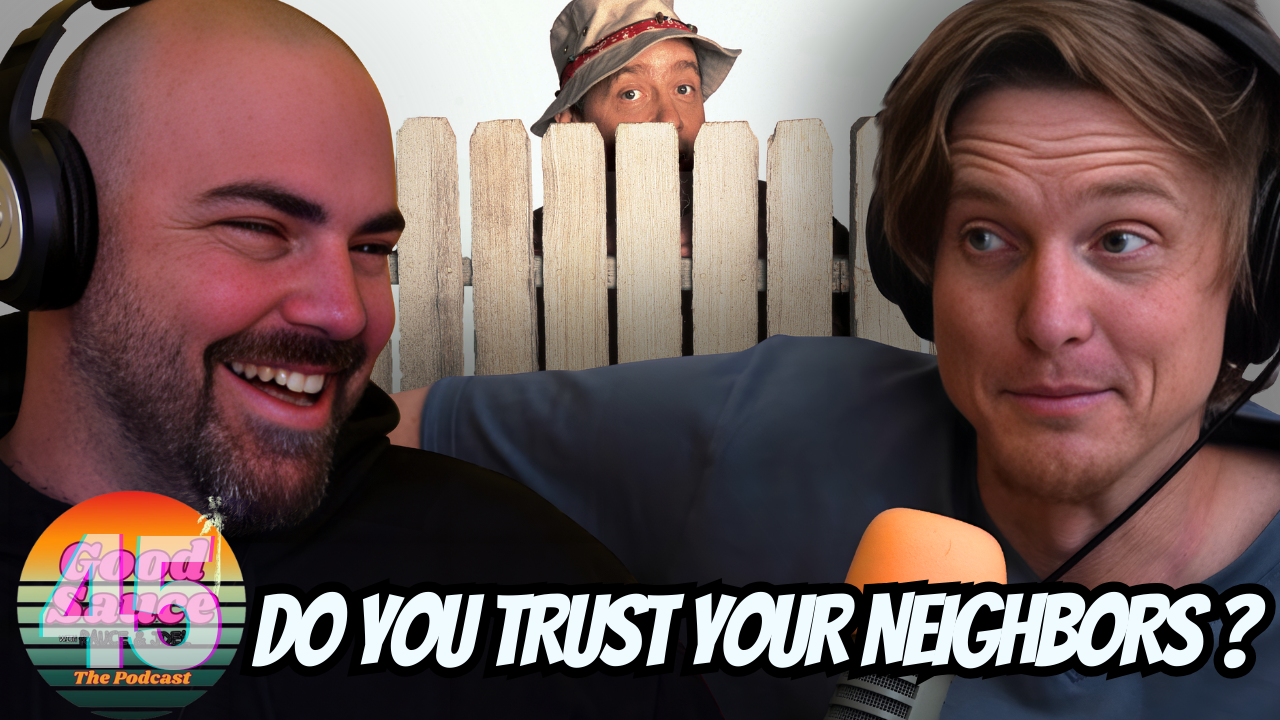 EP.45- Do You Trust Your Neighbors?