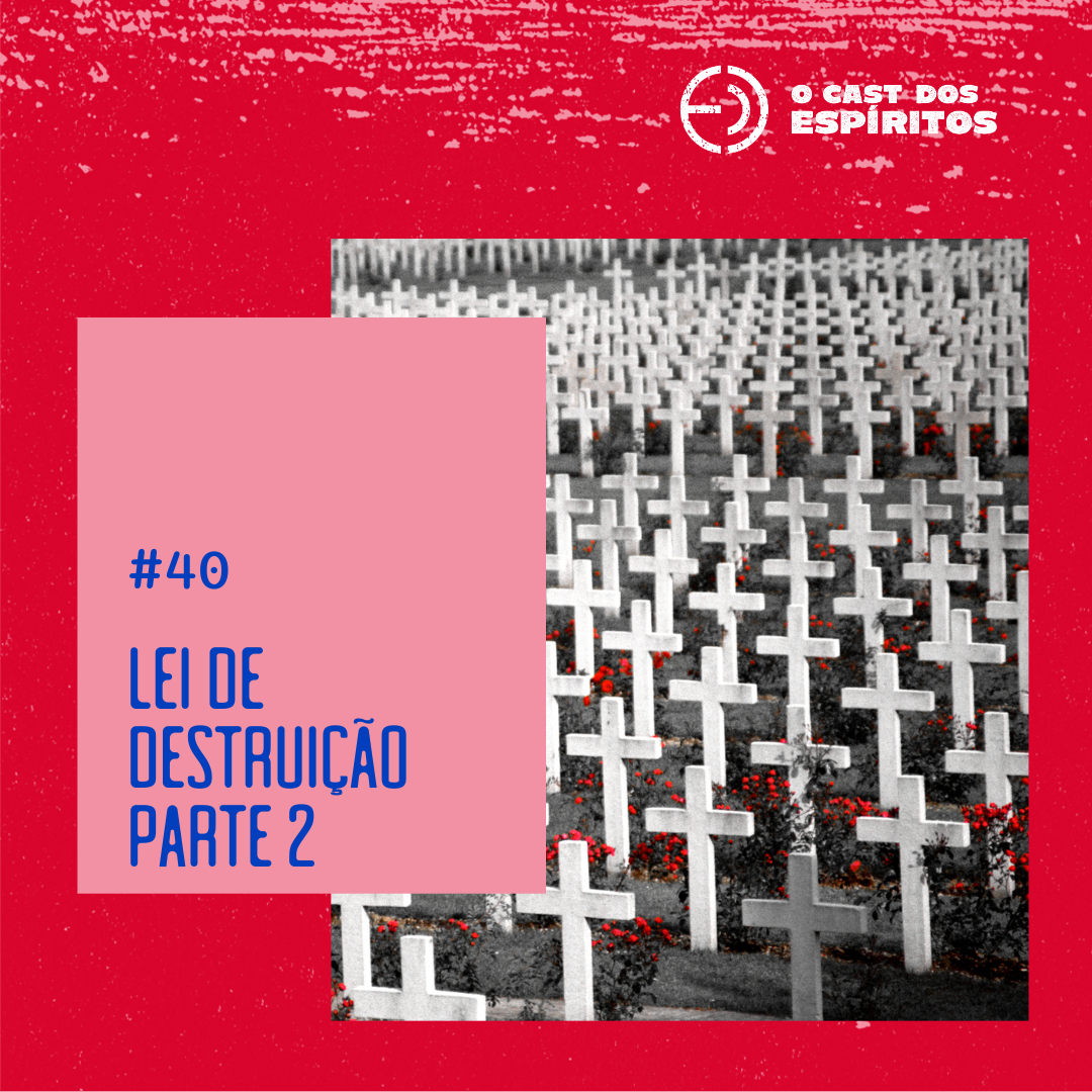 EP 40 | Lei de Destruição - Parte 2 episode artwork
