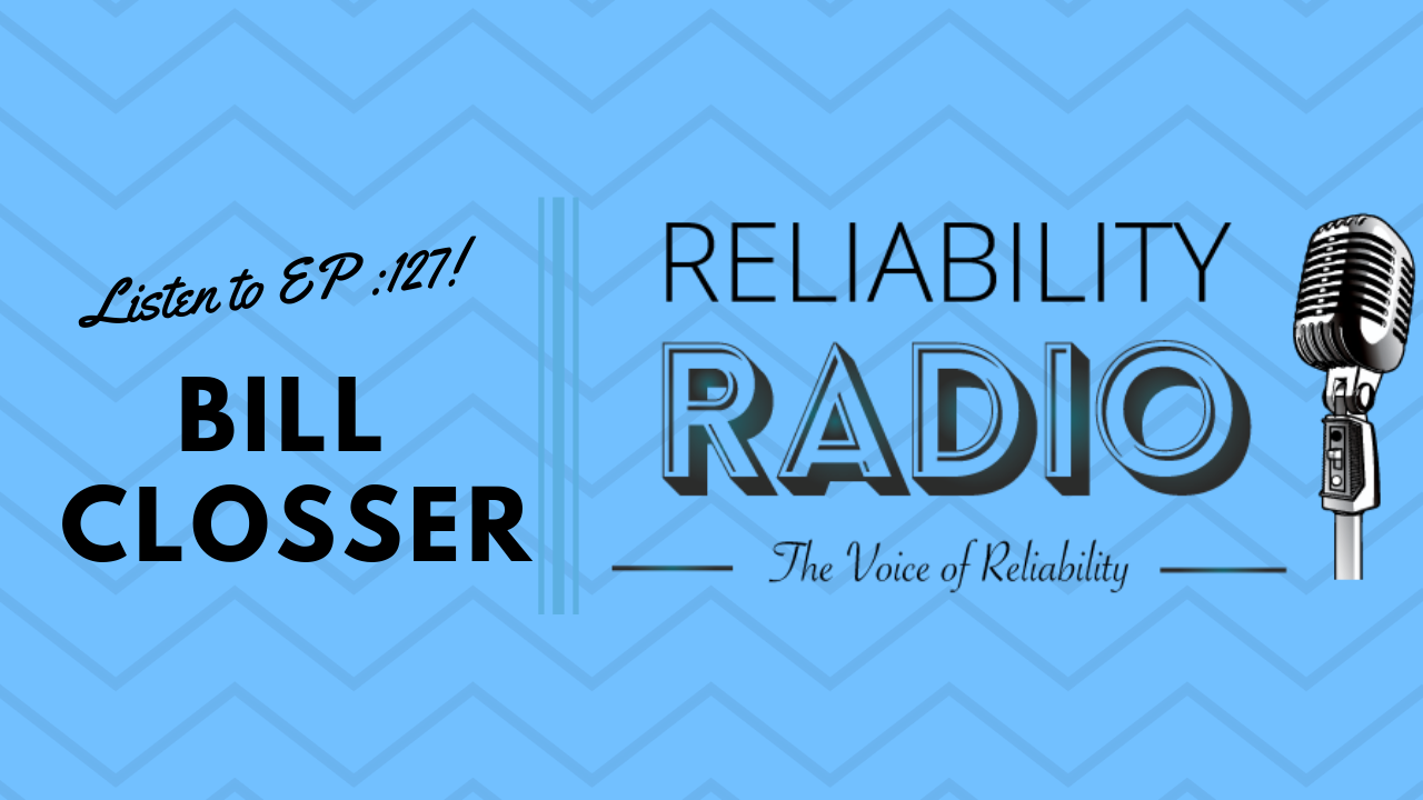 Reliability Radio EP 127: Interview With Bill Closser