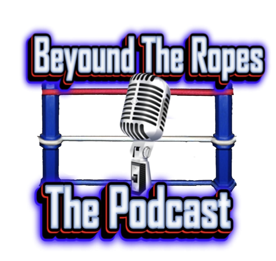 Beyond the Ropes: The Podcast Episode # 2 Beyond the Ropes: The Podcast Episode # 2