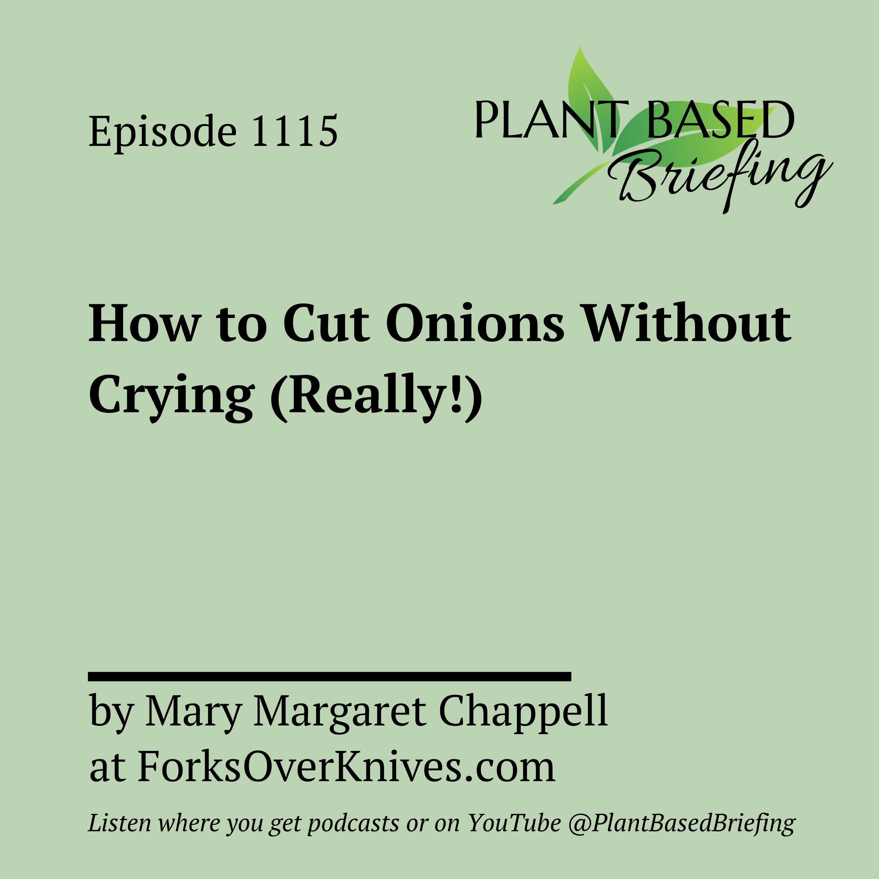 1115: How to Cut Onions Without Crying (Really!) by Mary Margaret Chappell at ForksOverKnives.com