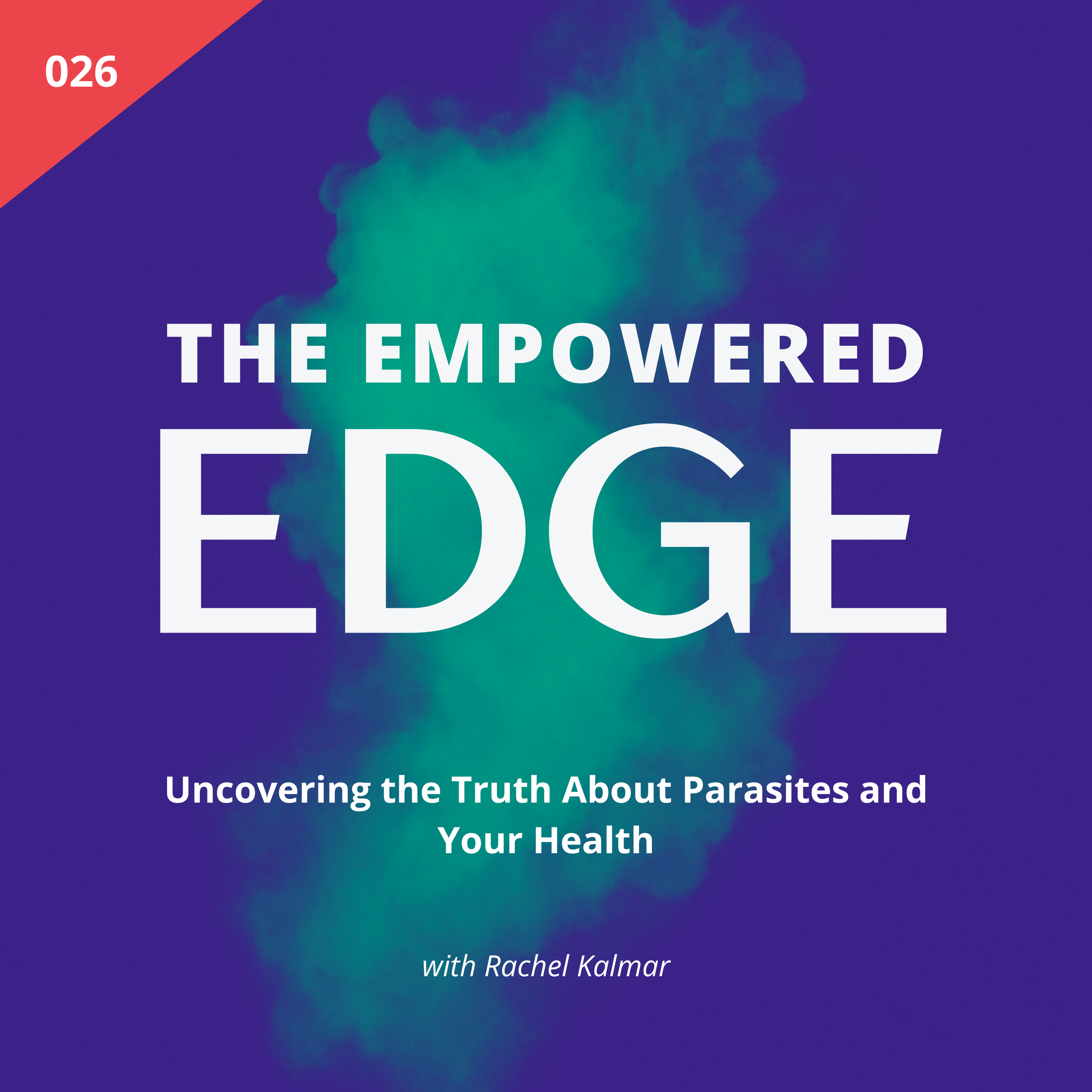 026. Uncovering the Truth About Parasites and Your Health | with Rachel Kalmar