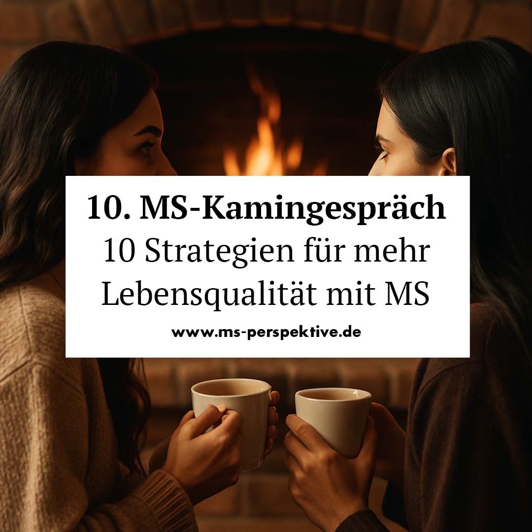 #320: 10. MS-Kamingespräch – Unsere persönlichen Top 10 Strategien für mehr Lebensqualität mit MS