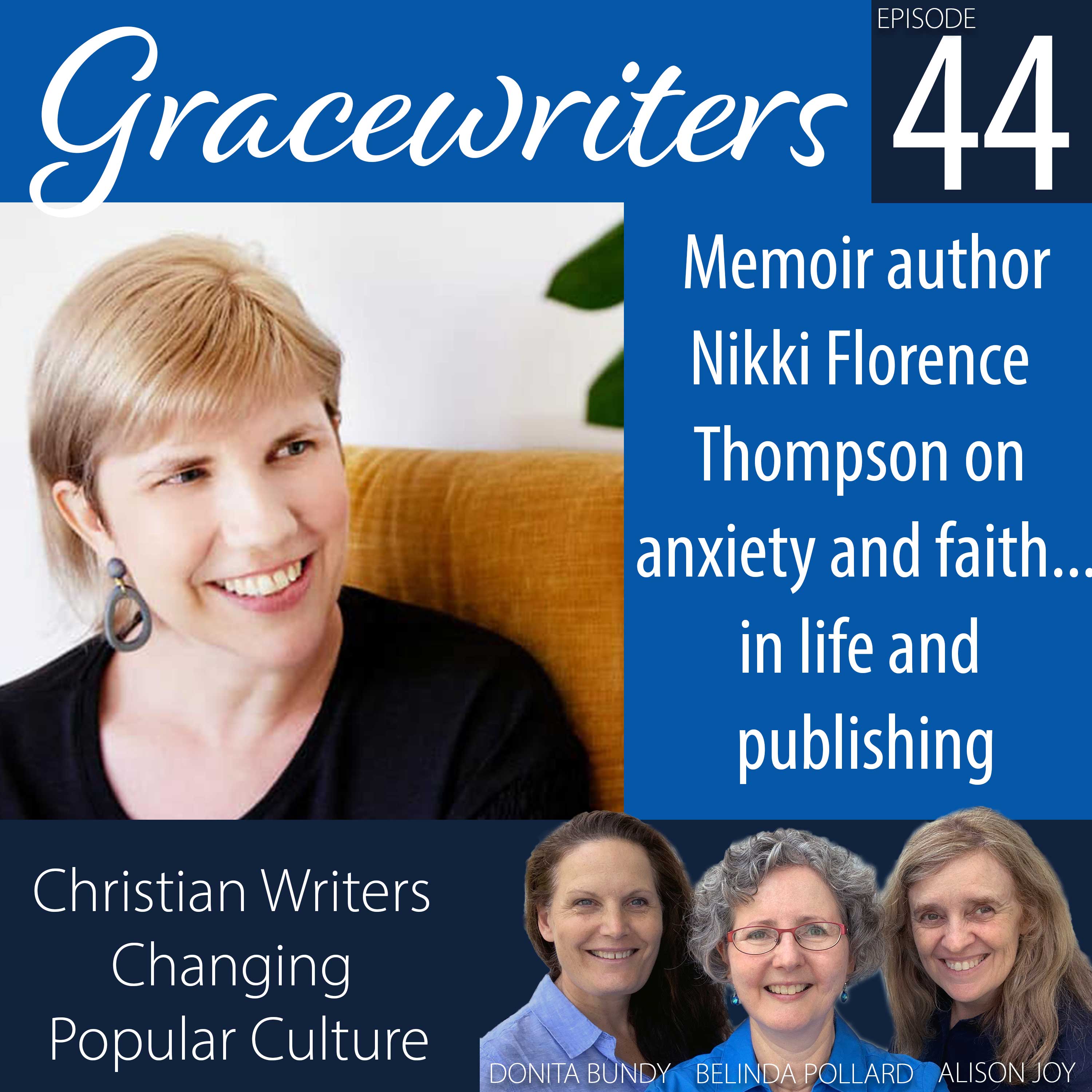 Gracewriters Podcast #44: Nikki Florence Thompson on Anxiety and Faith in Life and Publishing