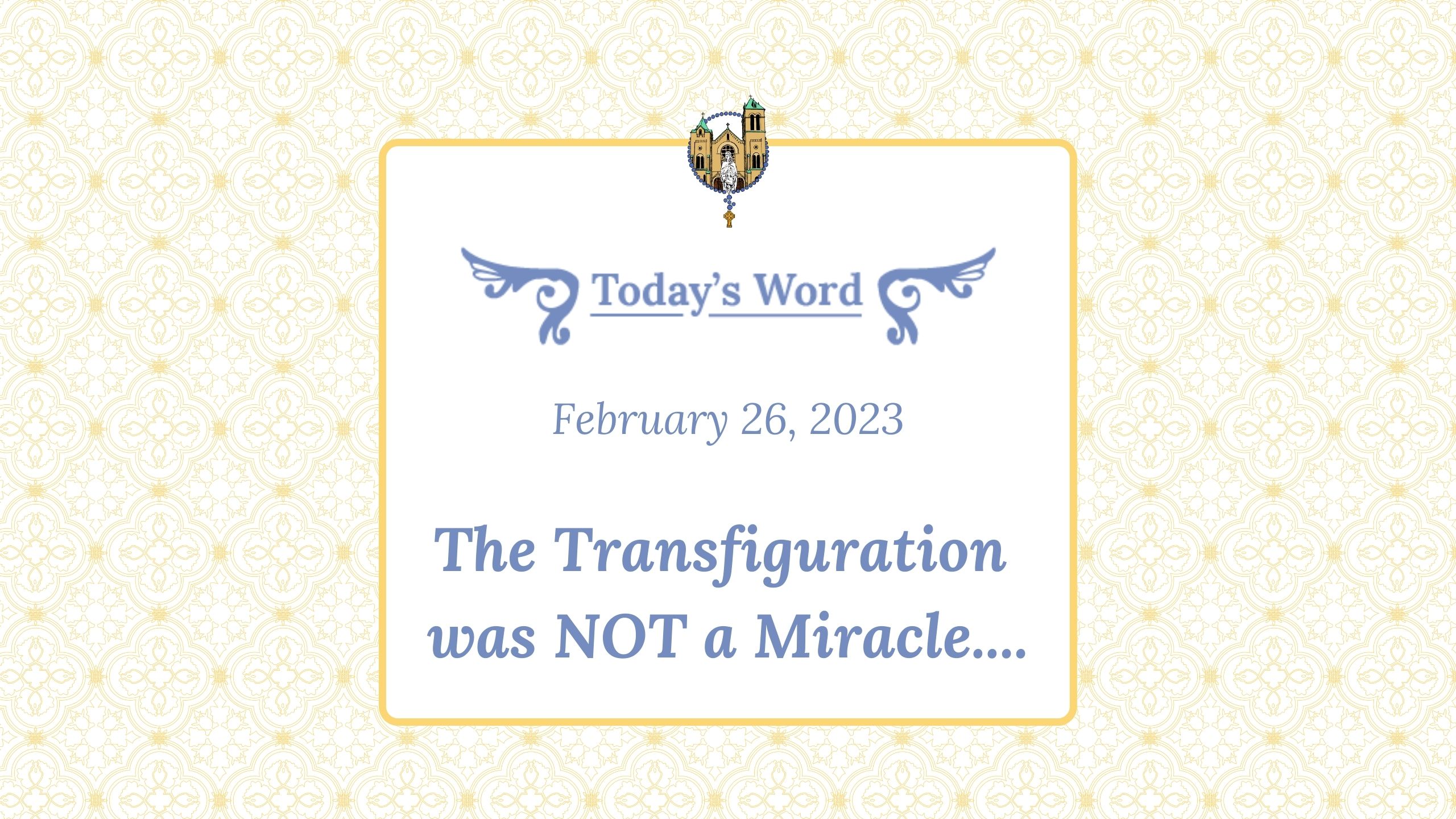 Mar 5 - The Transfiguration was NOT a Miracle...