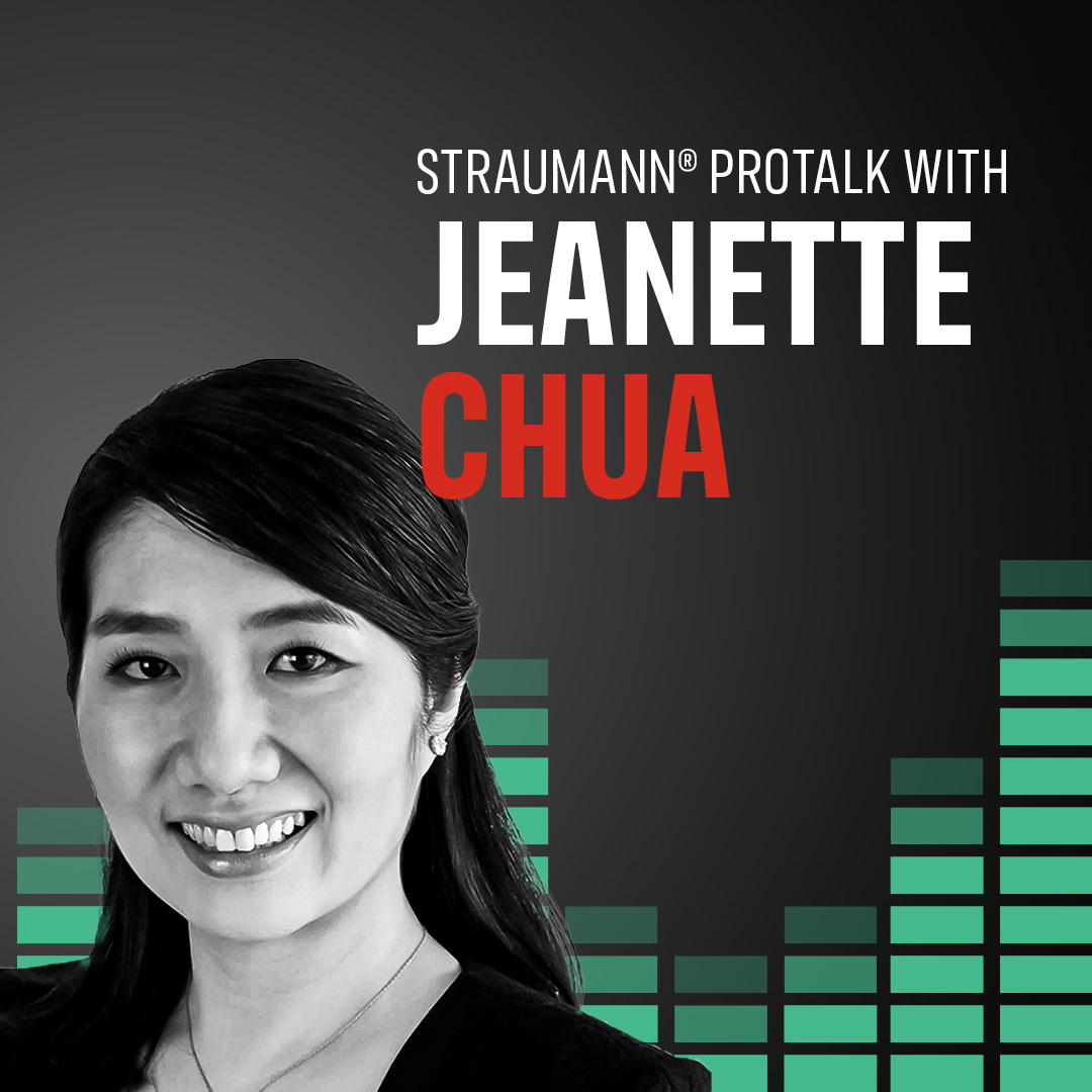 Straumann® ProTalk with Dr. Jeanette Chua
