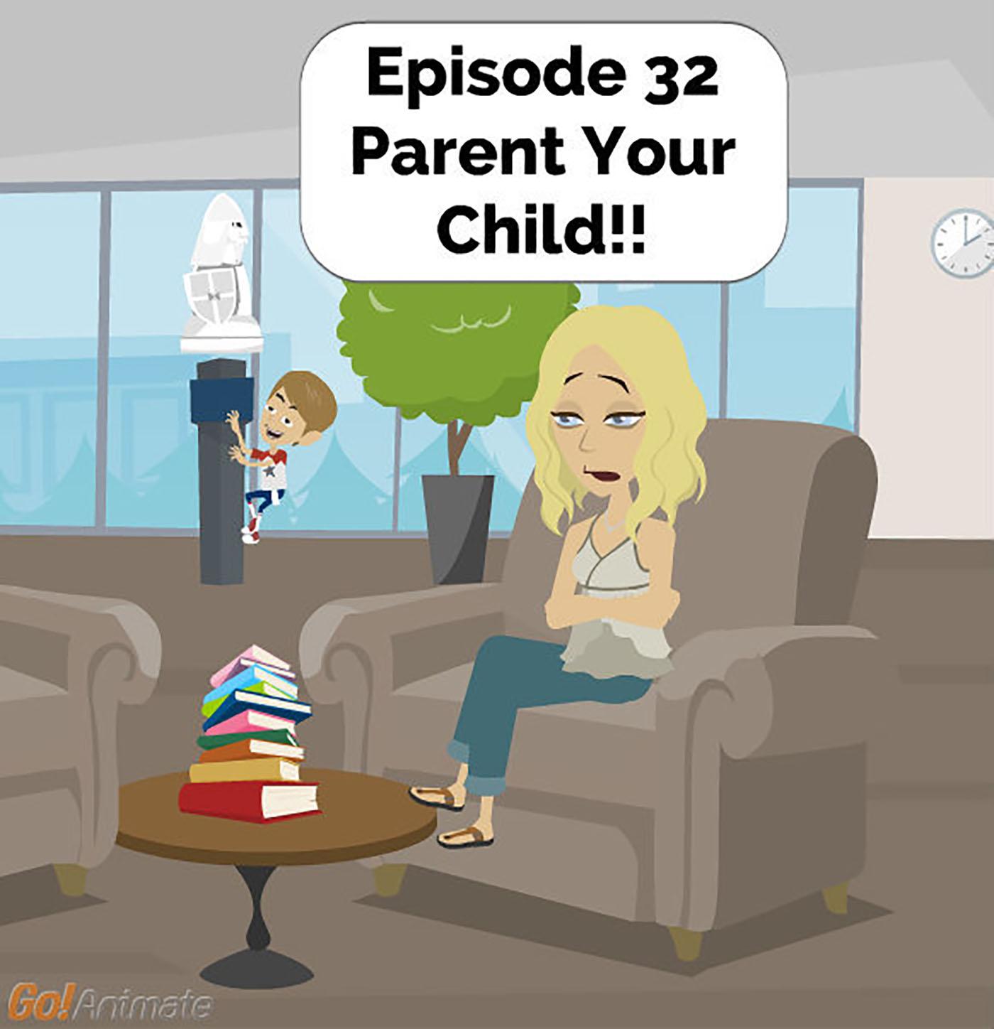 Parent Your Child! | Brilliant Observations 032