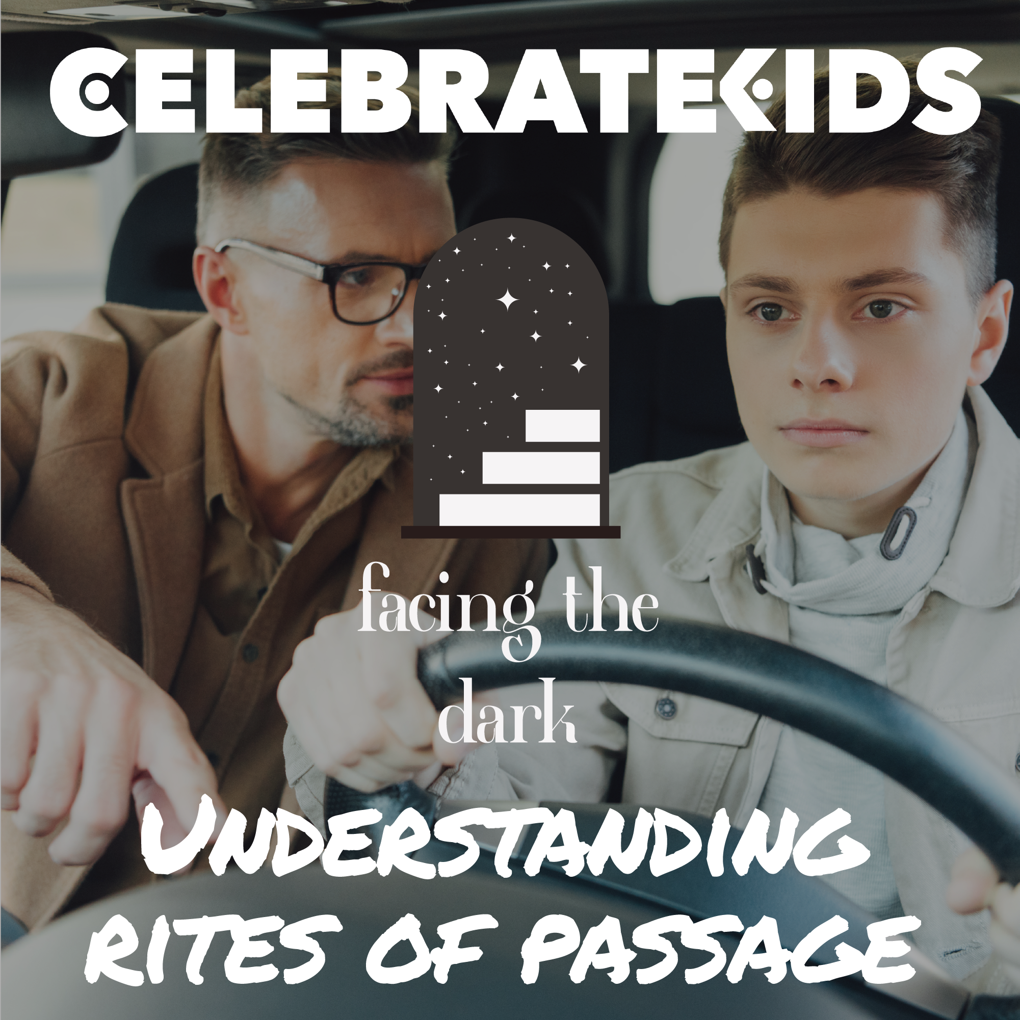 Understanding Rites of Passage for Our Kids: Key Benchmarks in Your Child's Journey to Adulthood