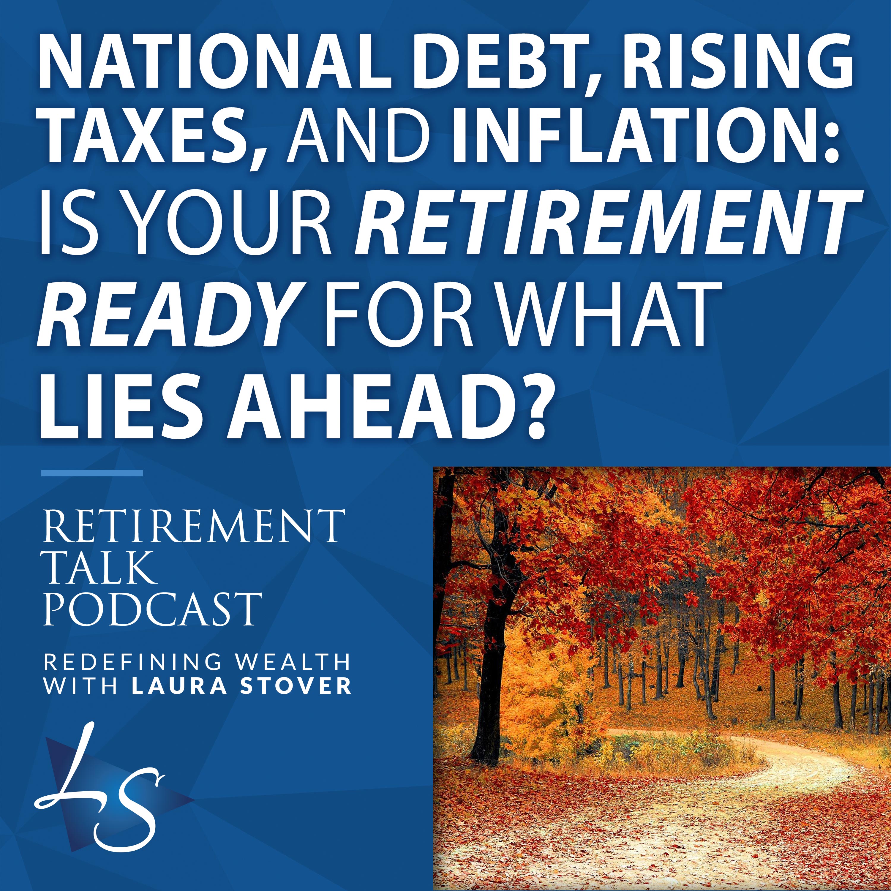 National Debt, Rising Taxes, and Inflation: Is Your Retirement Ready for What Lies Ahead?