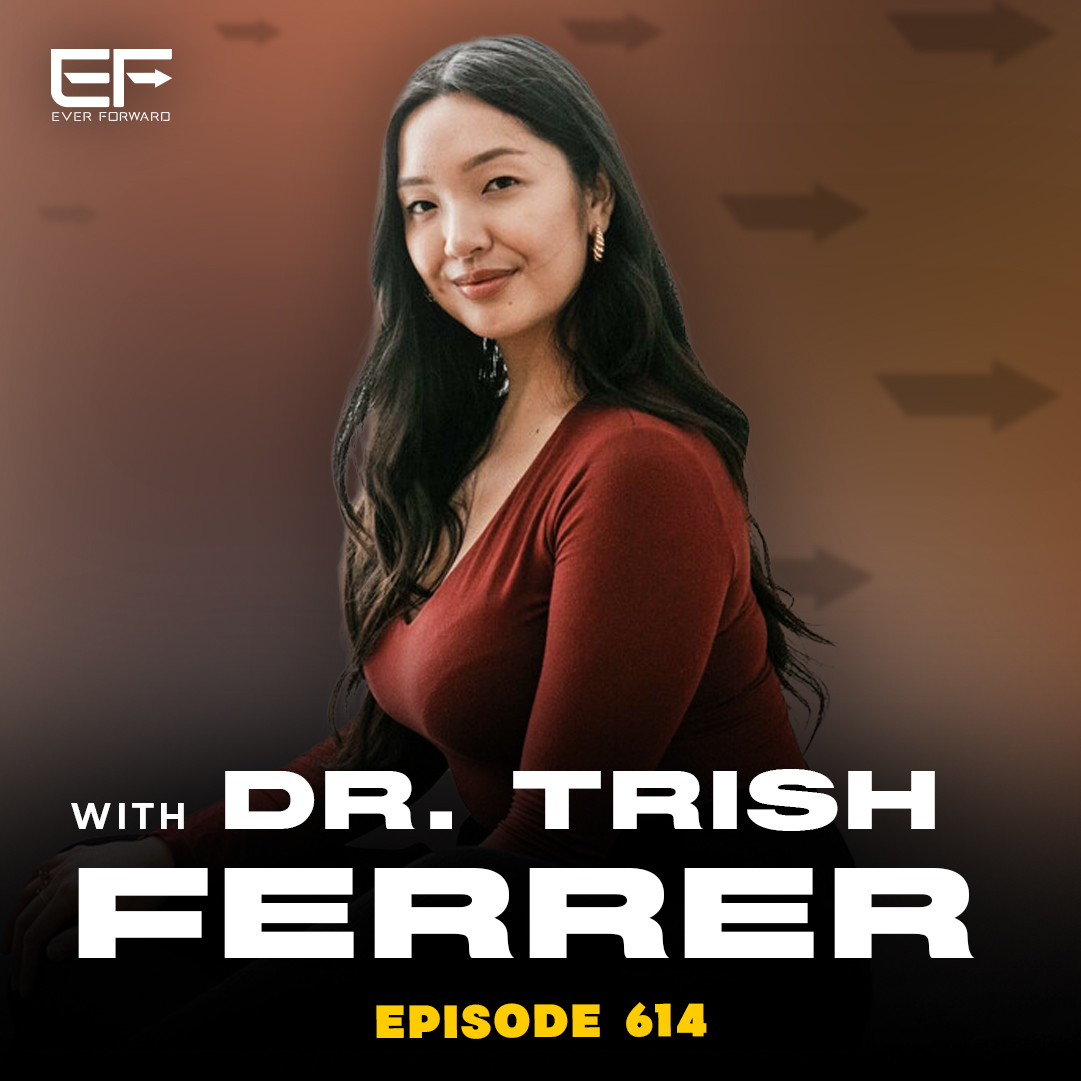 EFR 614: Dr. Trish Ferrer on Developing a Healing Mindset, Intimacy and Sexuality, and Embracing Your Divine Masculine and Feminine Energy