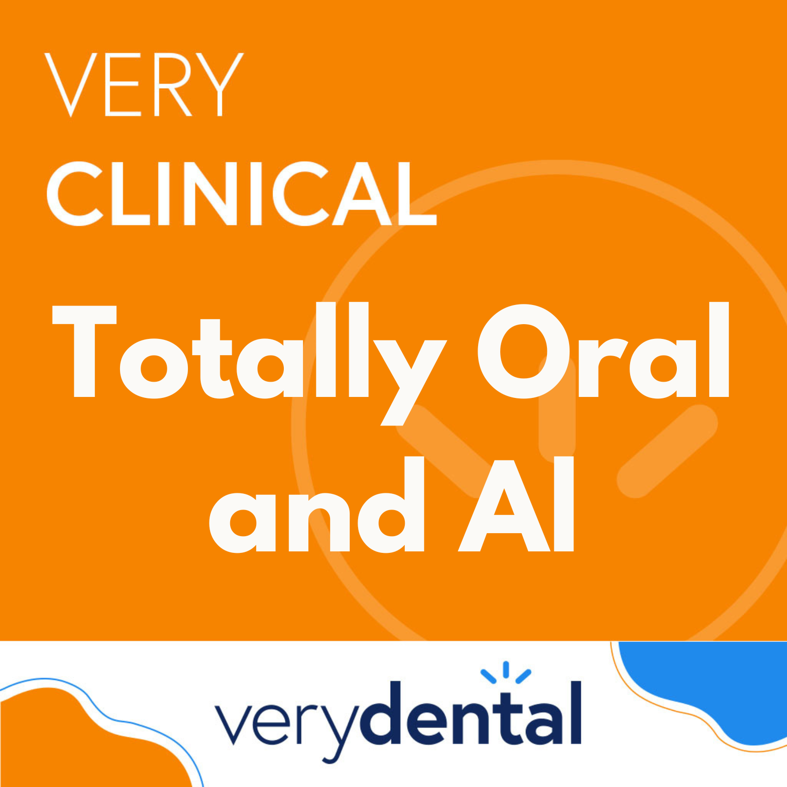 Very Clinical: Totally Oral and Al