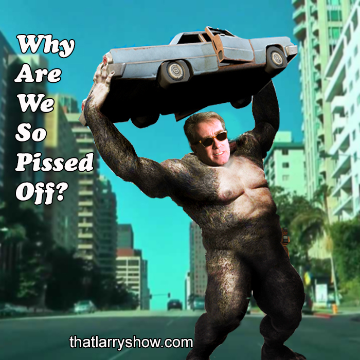Episode 186: Why Are We So Pissed Off?