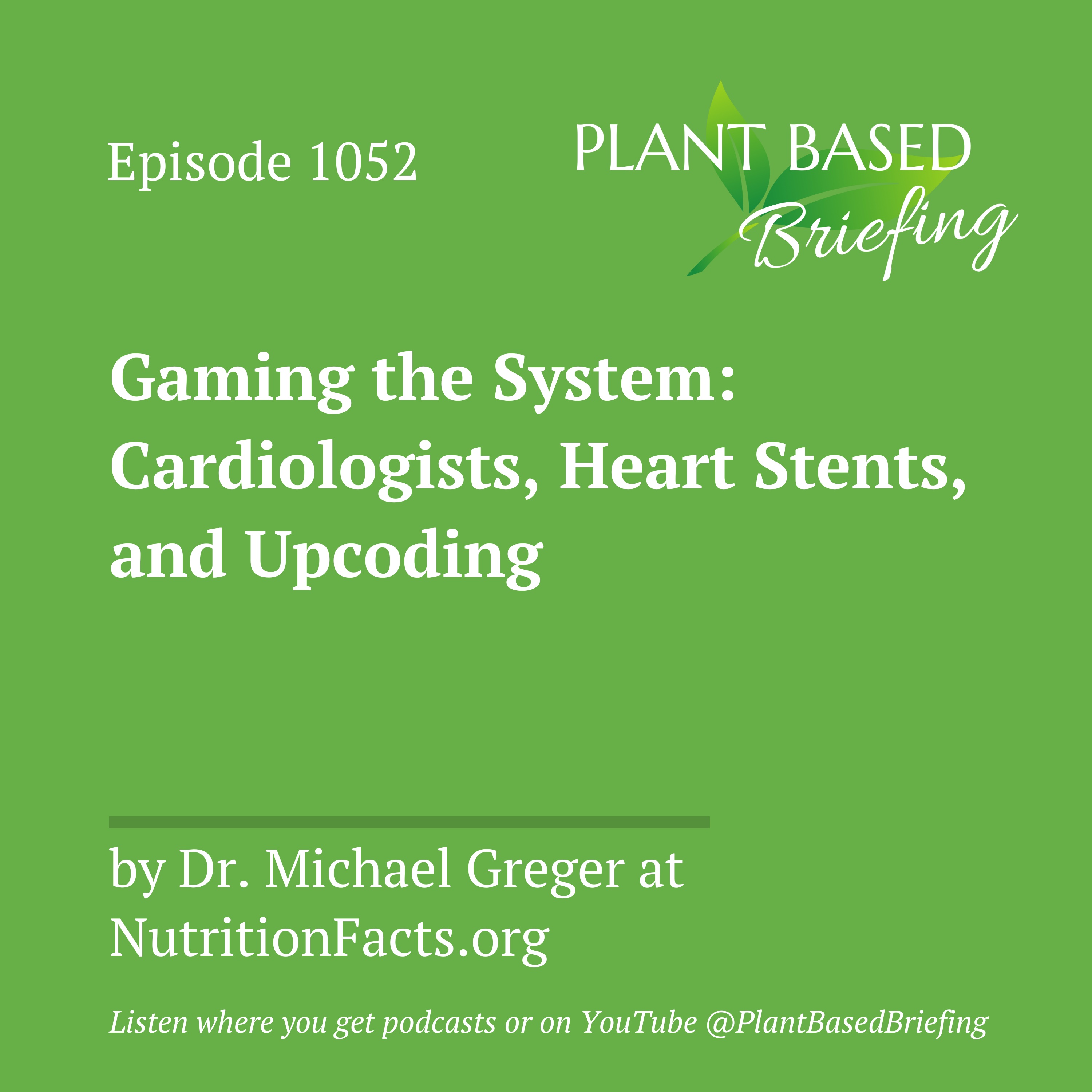1052: Gaming the System: Cardiologists, Heart Stents, and Upcoding by Dr. Michael Greger at NutritionFacts.org