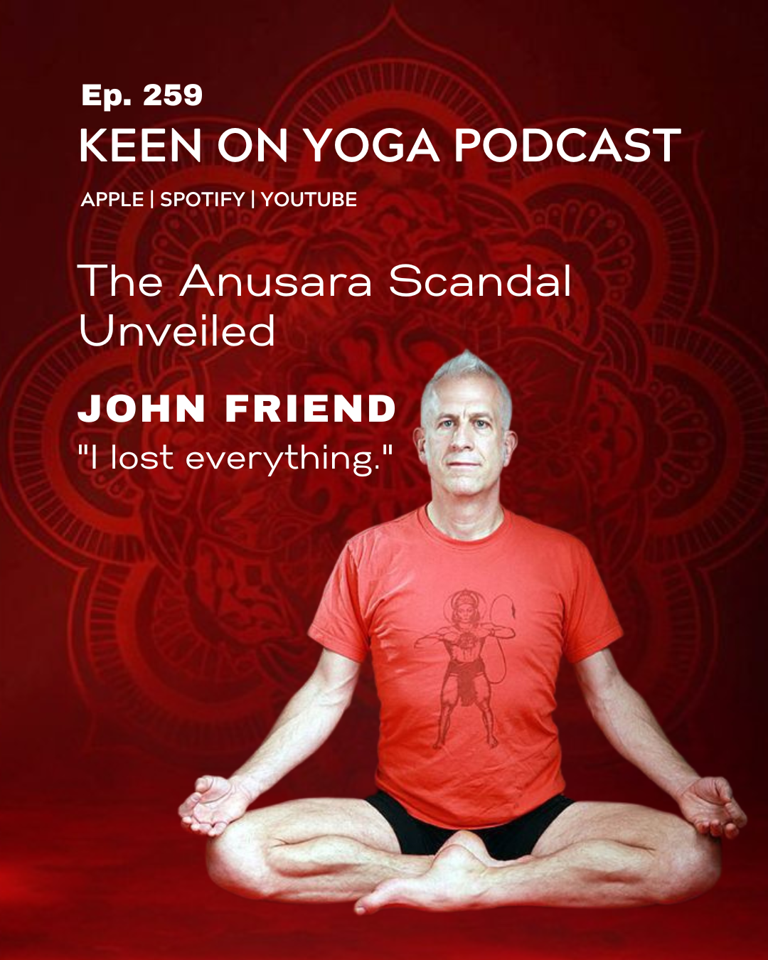 Ep 259 John Friend – The Anusara Scandal Unveiled