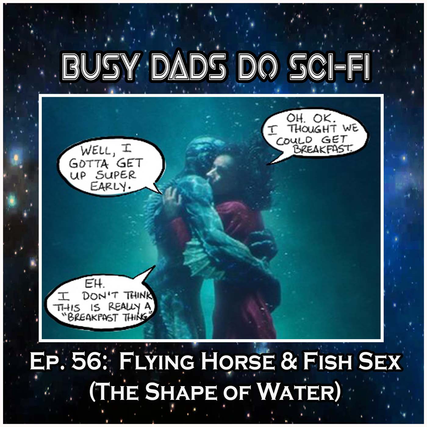 EP. 56:  Flying Horses and Fish Sex (The Shape of Water)